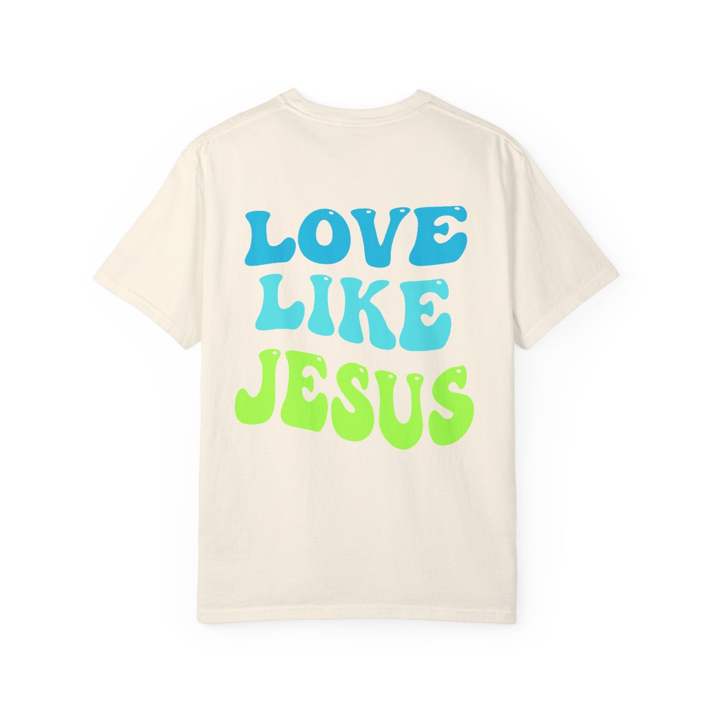 Love Like Jesus Comfort Colors T-shirt