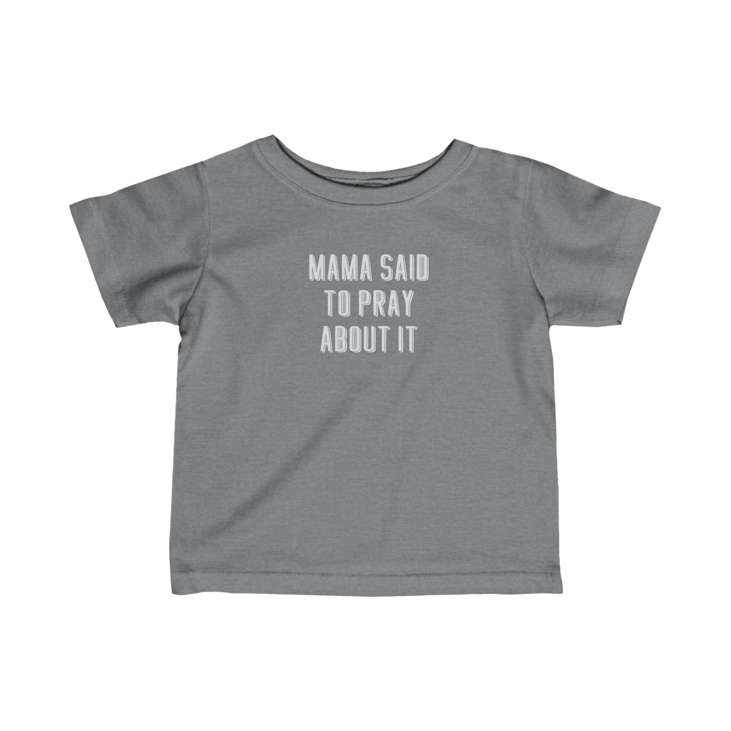 Infant Mama Said to Pray About It 2 Tee