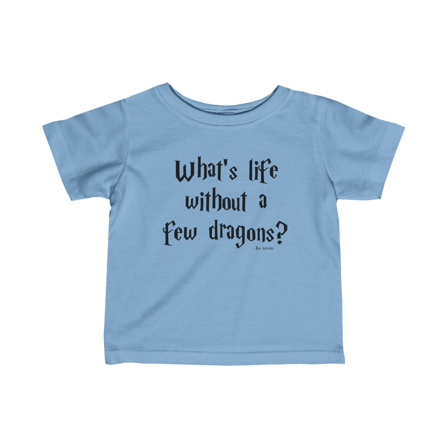 What's Life Without A Few Dragons Infant Jersey Tee