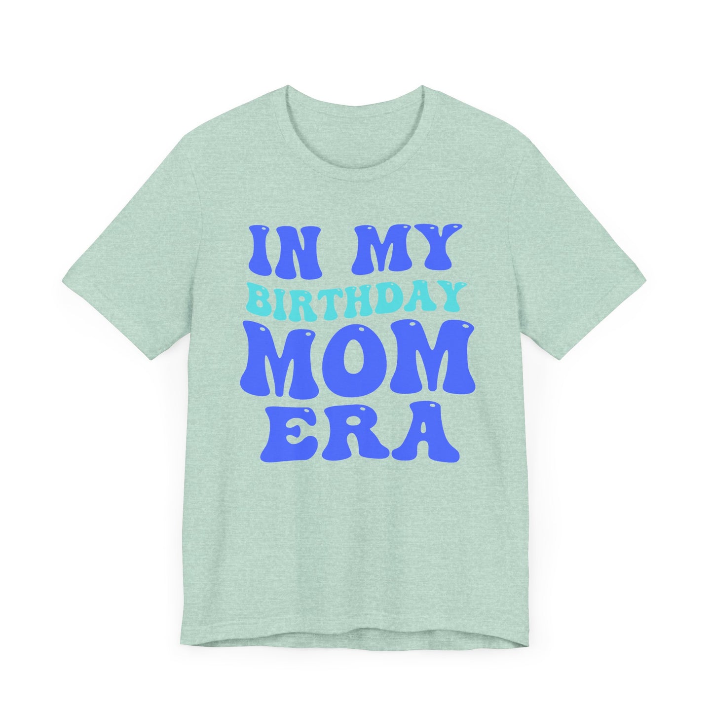 Birthday Mom Era Short Sleeve Tee