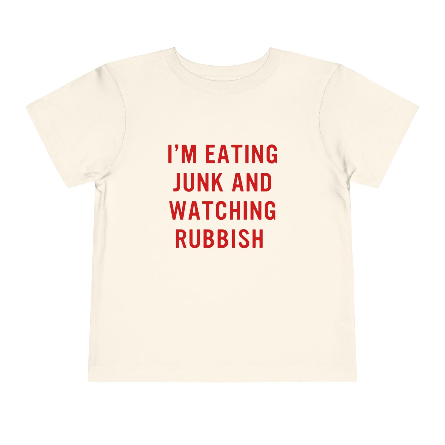 Eating Junk and Watching Rubbish Toddler Short Sleeve Tee