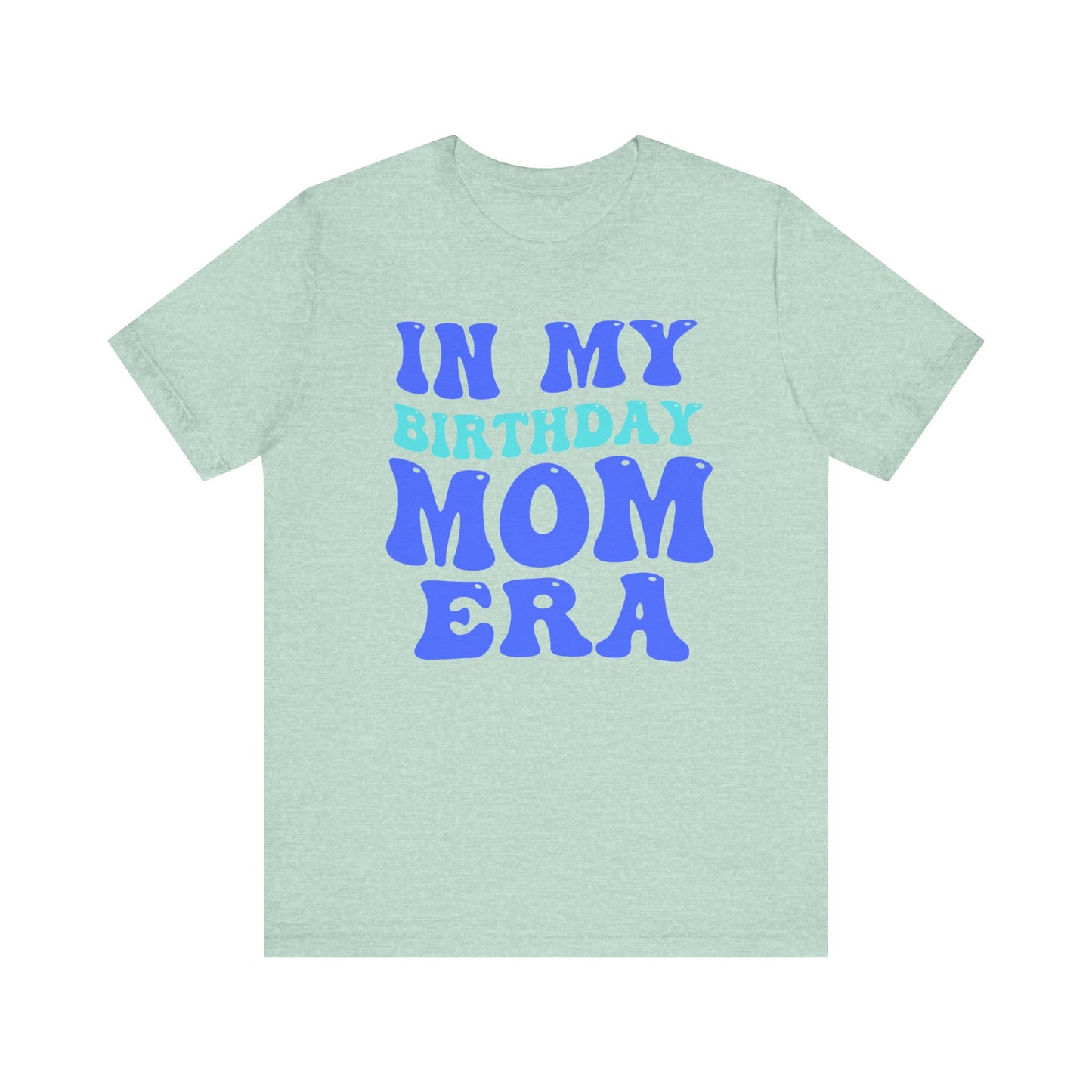 Birthday Mom Era Short Sleeve Tee