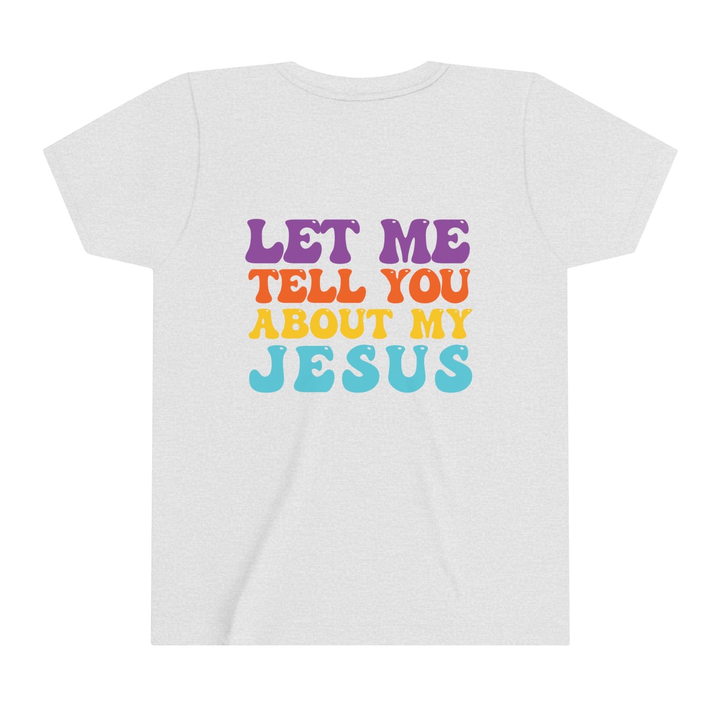 Kids Let Me Tell You About My Jesus Short Sleeve Tee