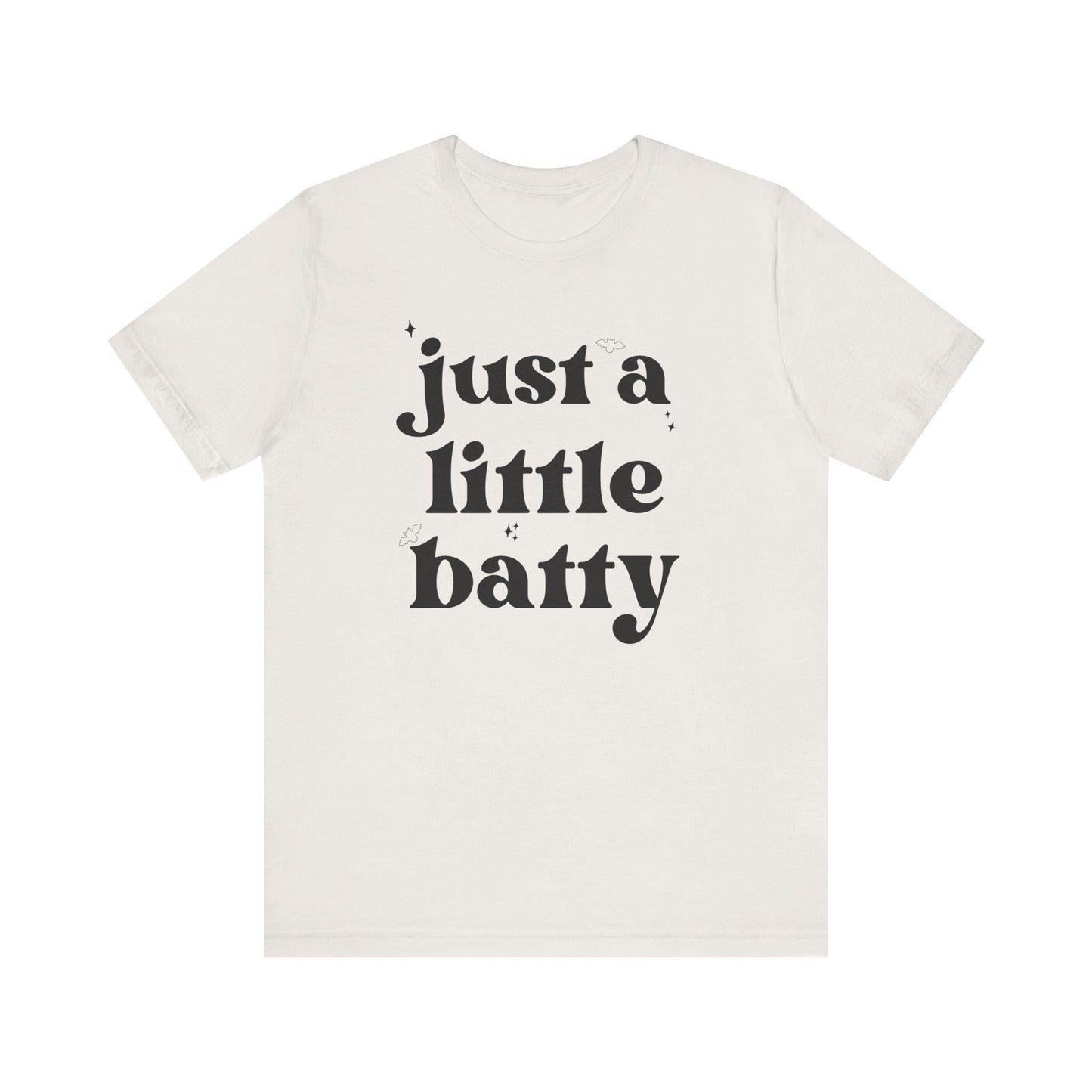 Just A Little Batty Adult Short Sleeve Tee