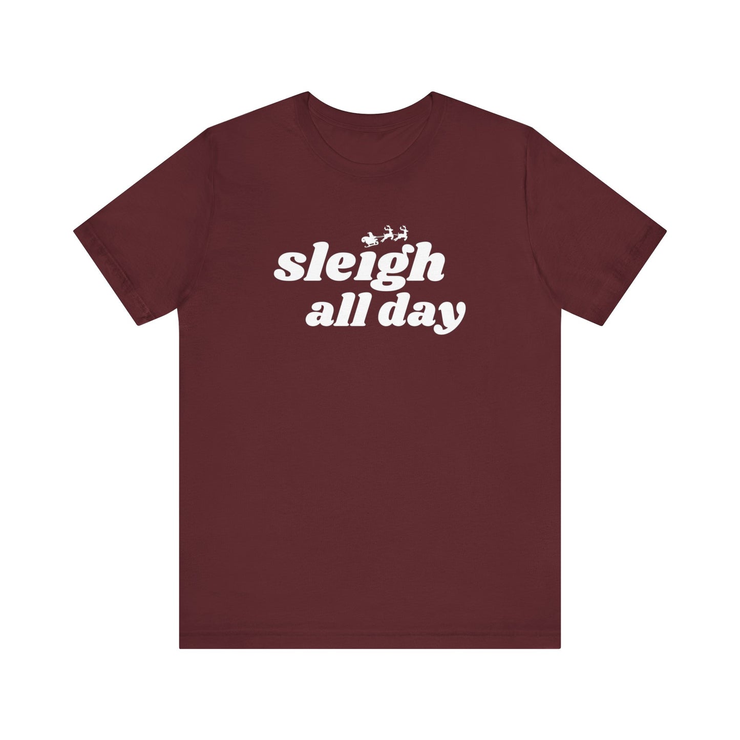 Sleigh All Day  Short Sleeve Tee
