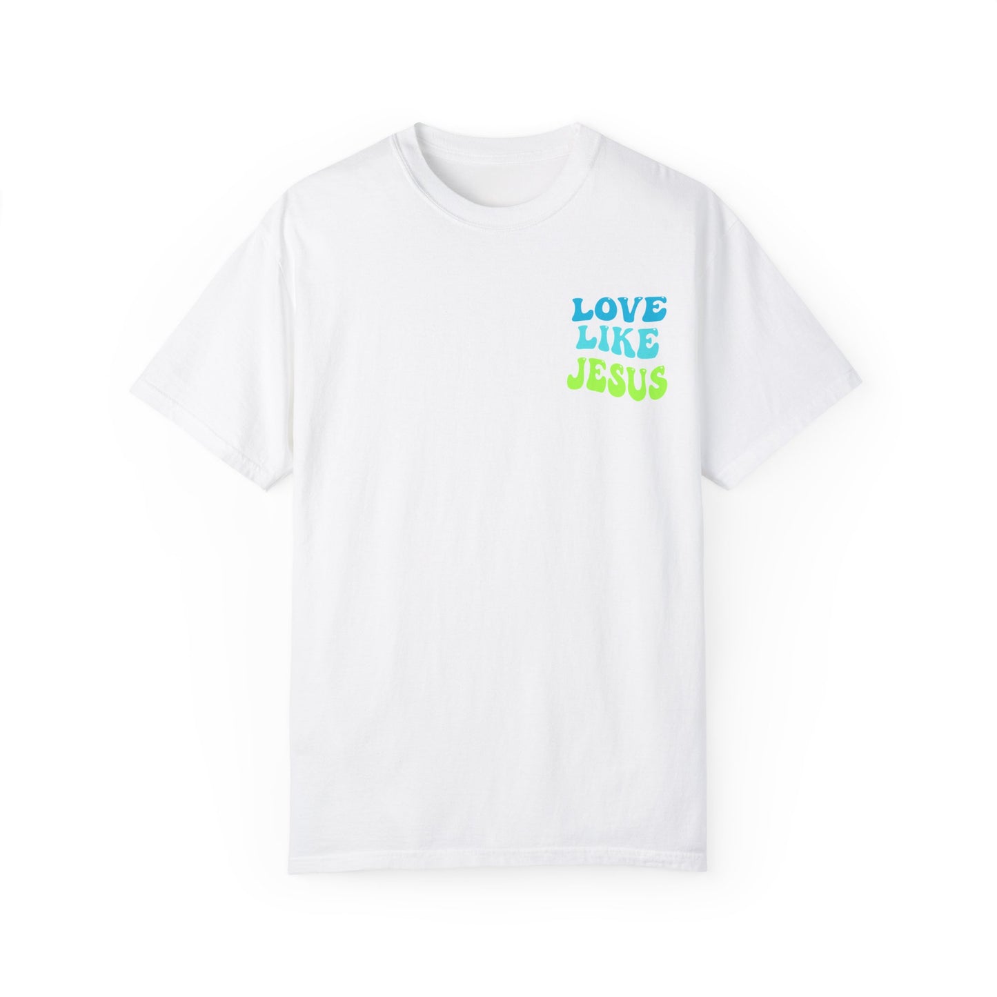Love Like Jesus Comfort Colors T-shirt
