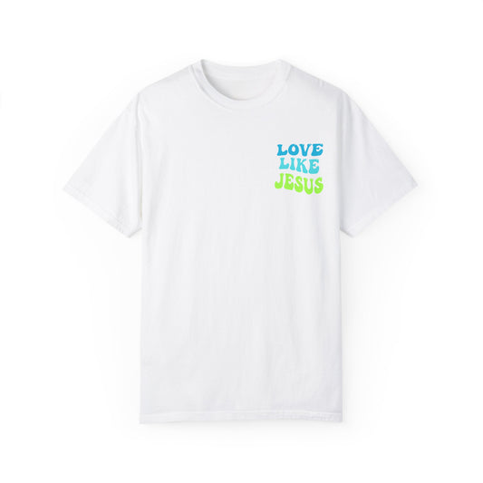 Love Like Jesus Comfort Colors  T-shirt