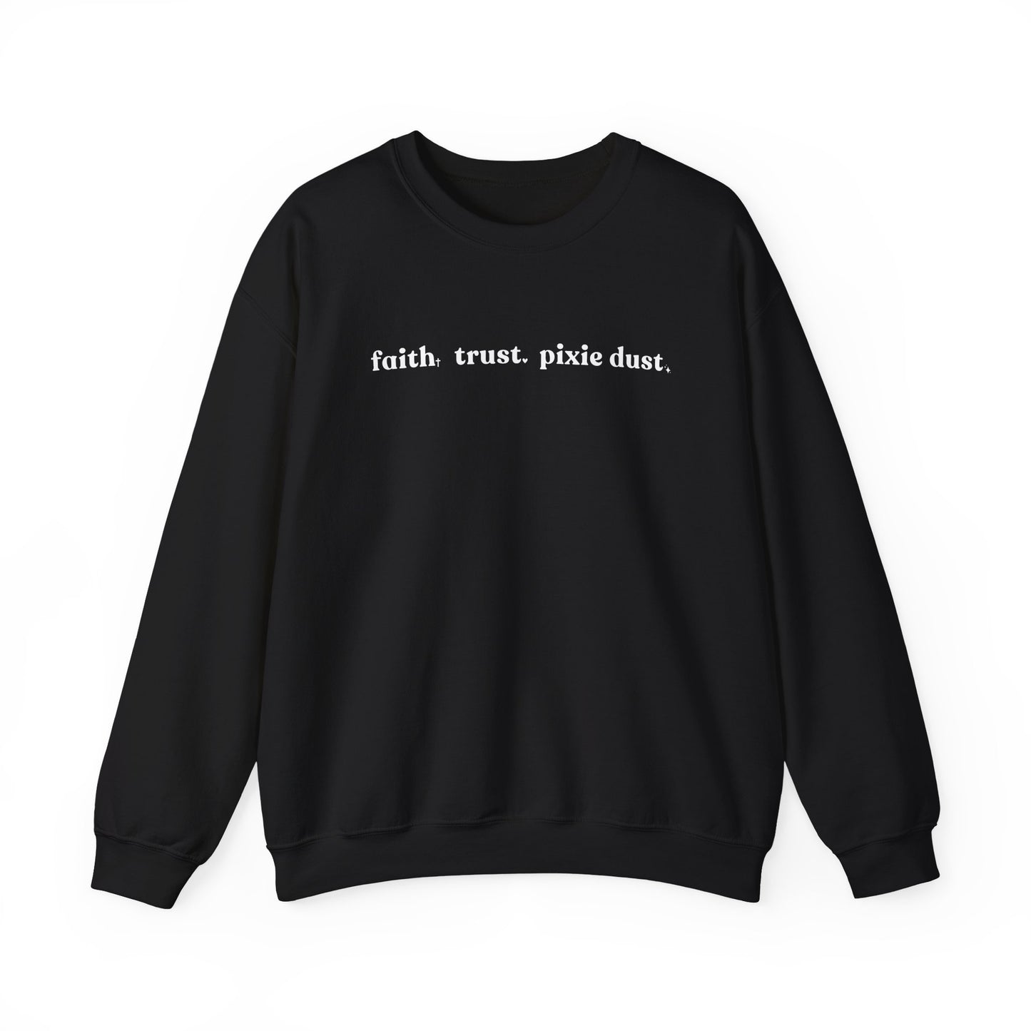 Faith Trust & Pixie Dust Crewneck Sweatshirt
