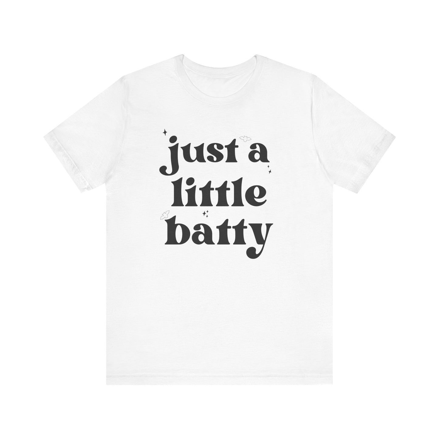 Just A Little Batty Adult Short Sleeve Tee