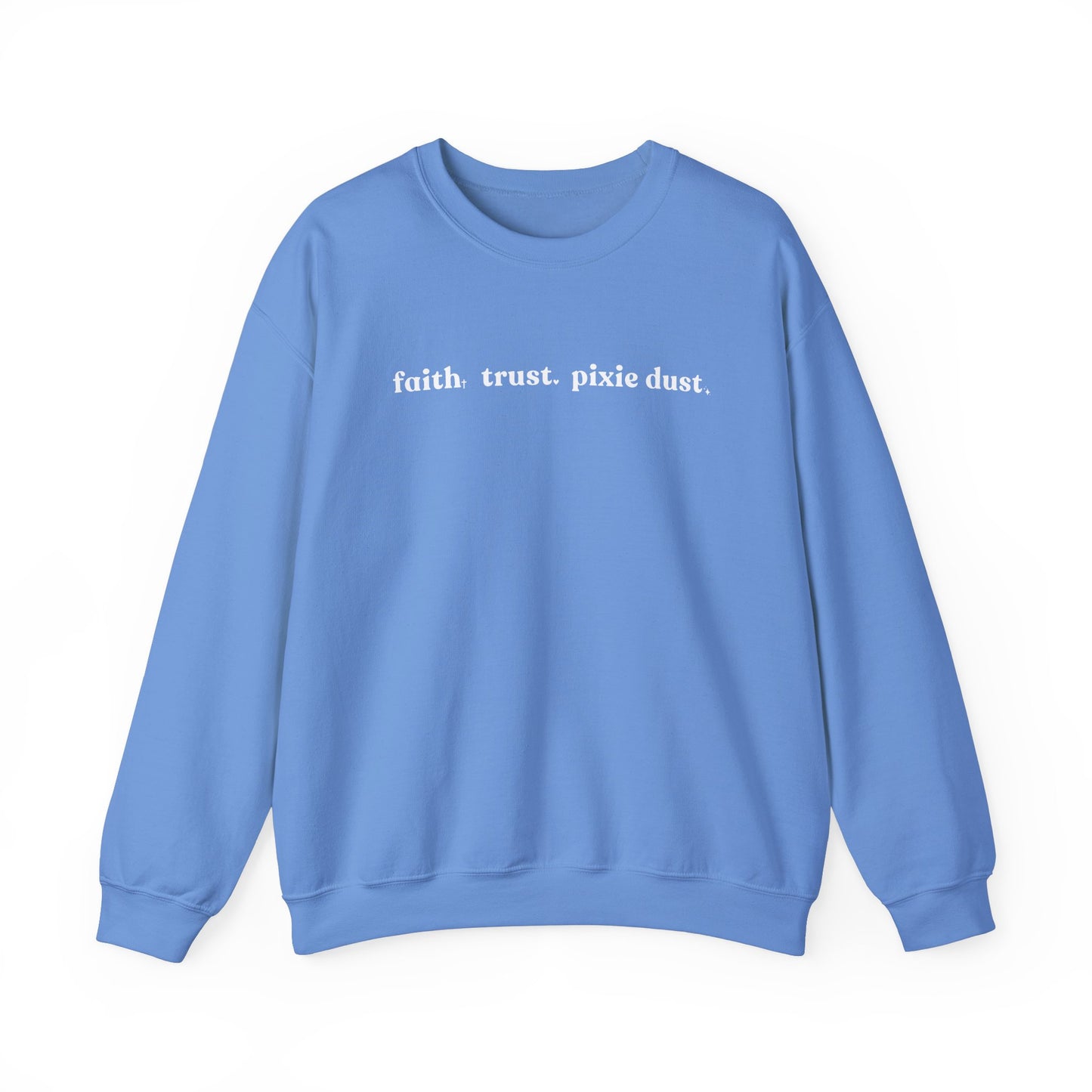 Faith Trust & Pixie Dust Crewneck Sweatshirt