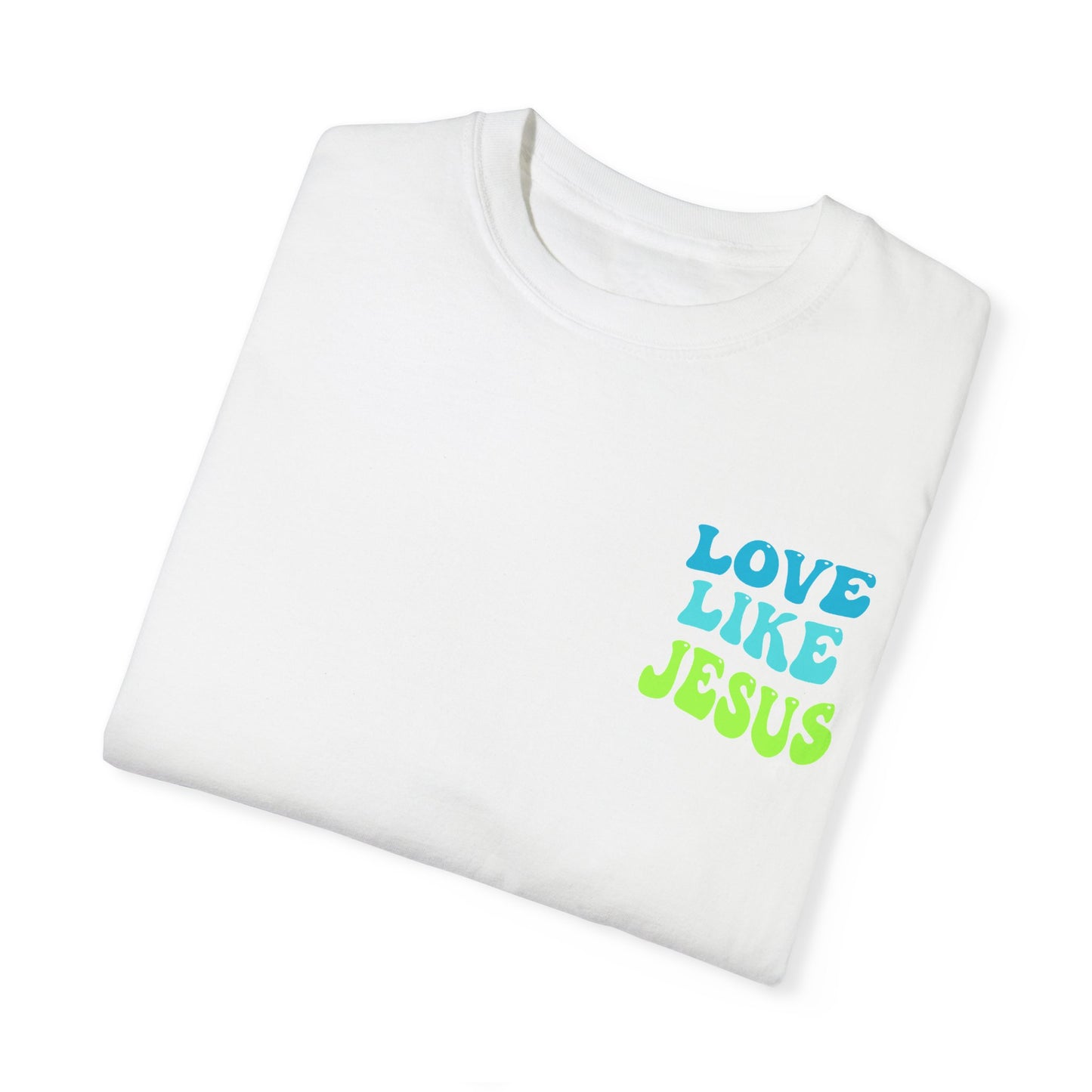 Love Like Jesus Comfort Colors T-shirt