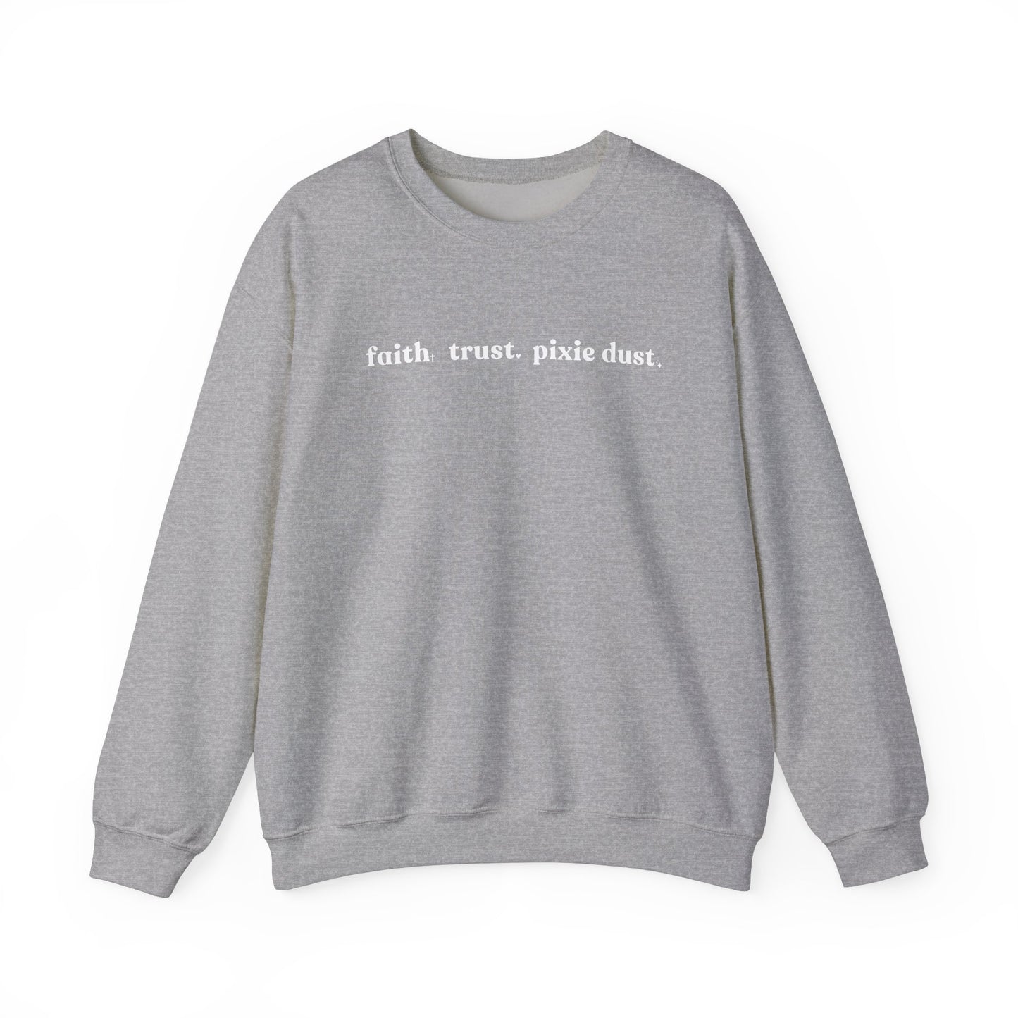 Faith Trust & Pixie Dust Crewneck Sweatshirt
