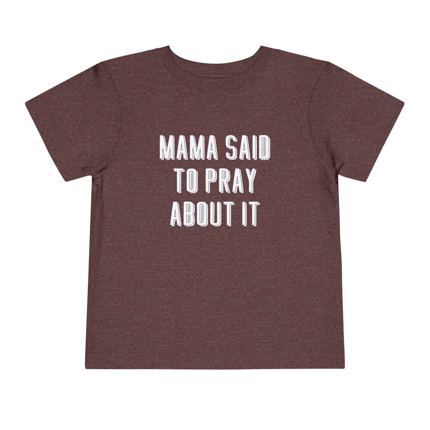 Toddler Mama Said to Pray About It Short Sleeve Tee