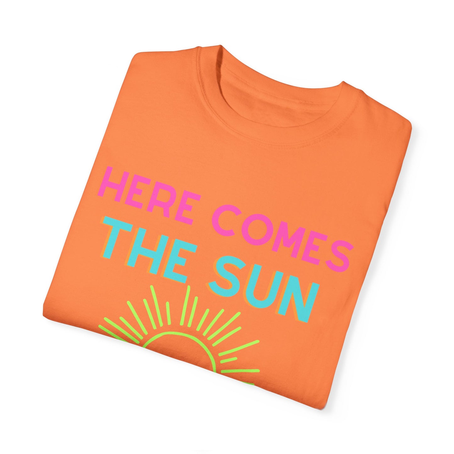 Here Comes the Sun Comfort Colors Garment-Dyed T-shirt