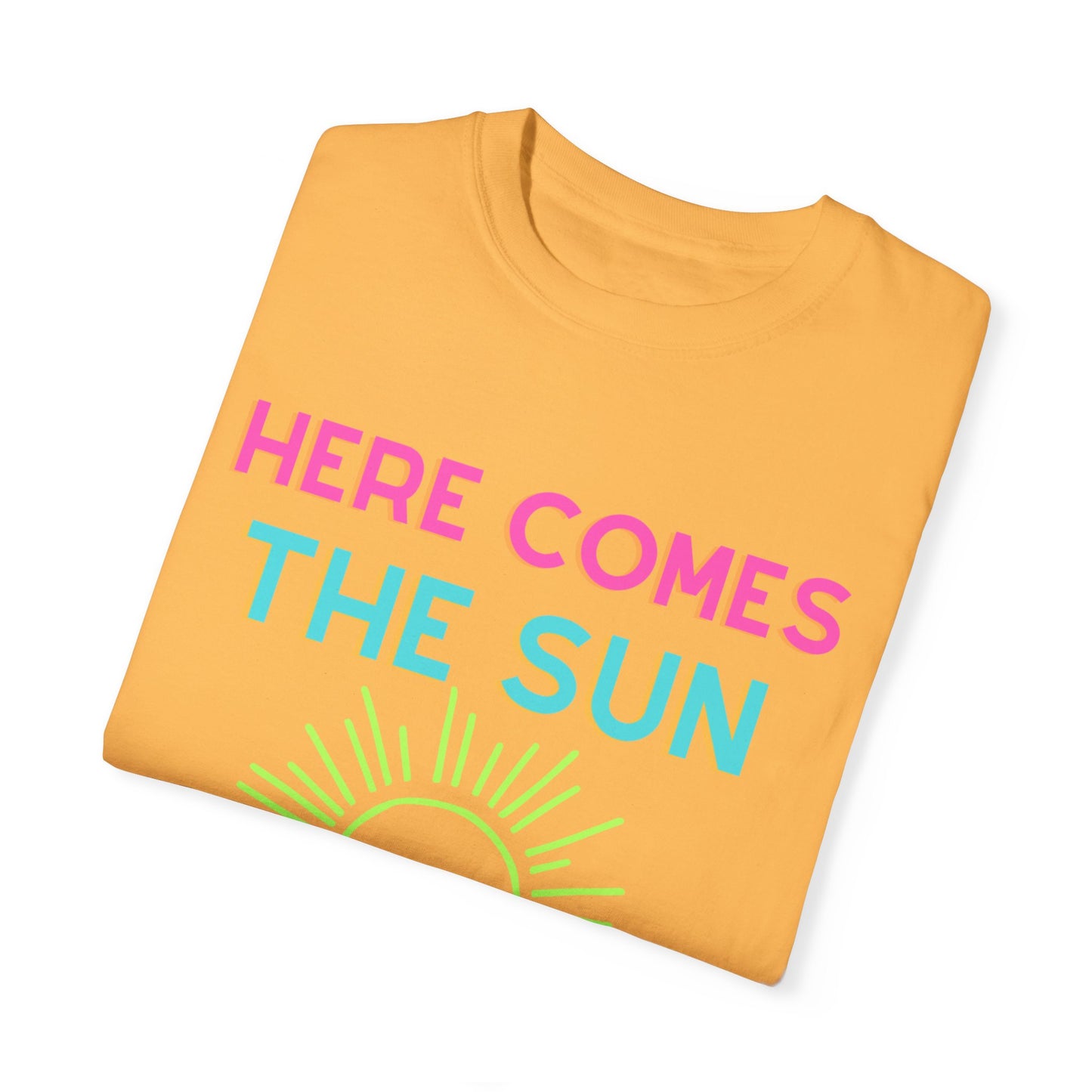 Here Comes the Sun Comfort Colors Garment-Dyed T-shirt