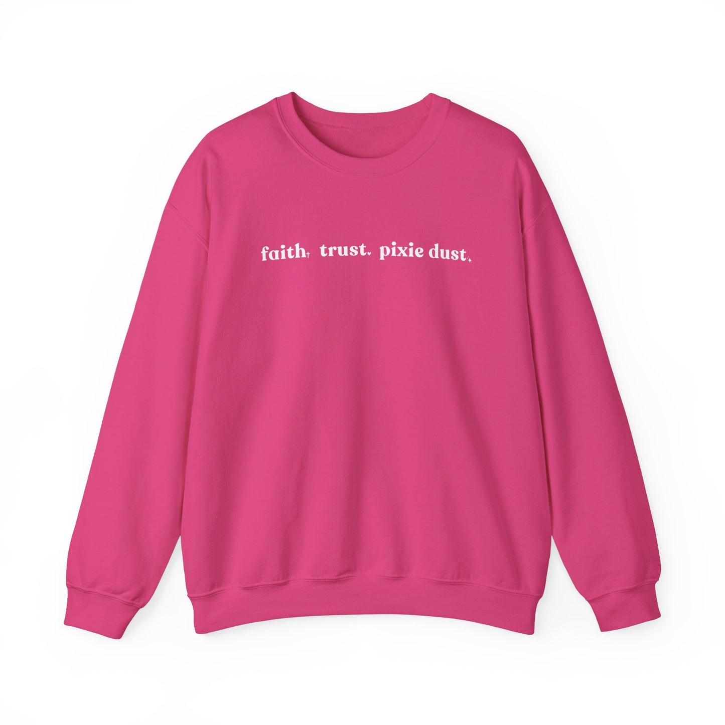 Faith Trust & Pixie Dust Crewneck Sweatshirt