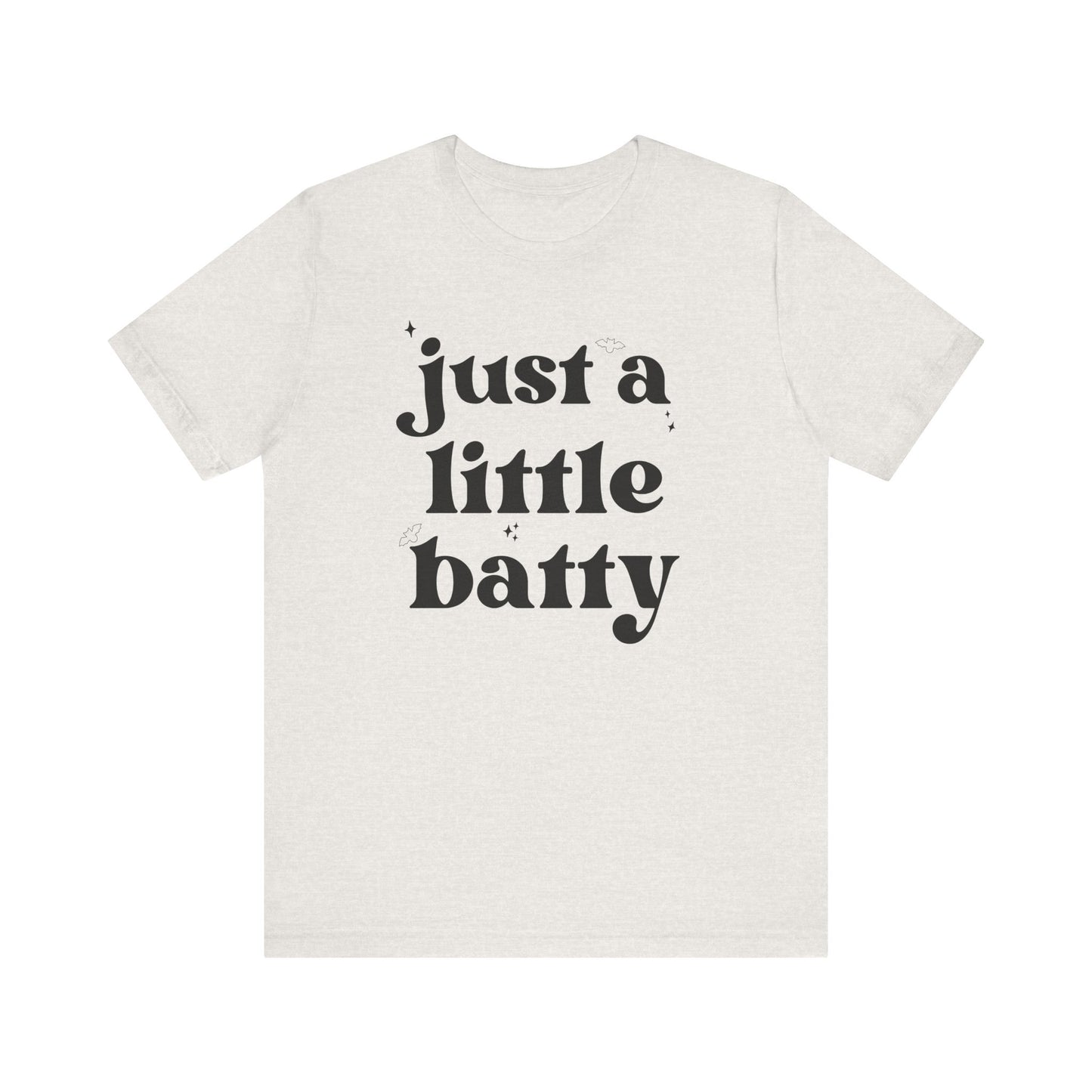 Just A Little Batty Adult Short Sleeve Tee