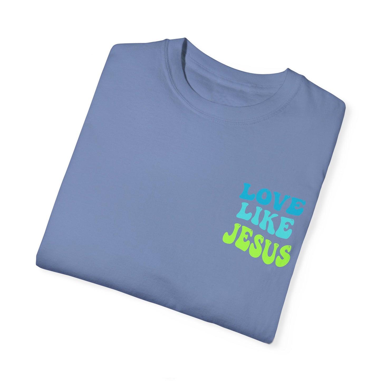 Love Like Jesus Comfort Colors T-shirt