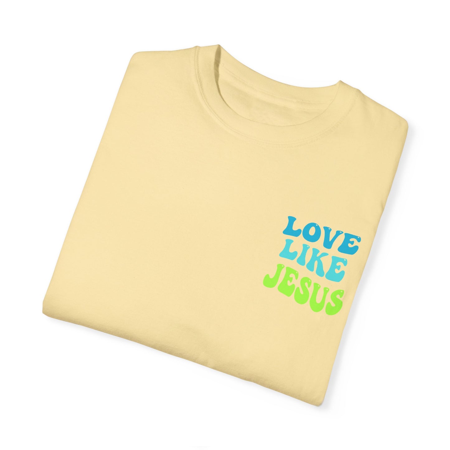 Love Like Jesus Comfort Colors T-shirt