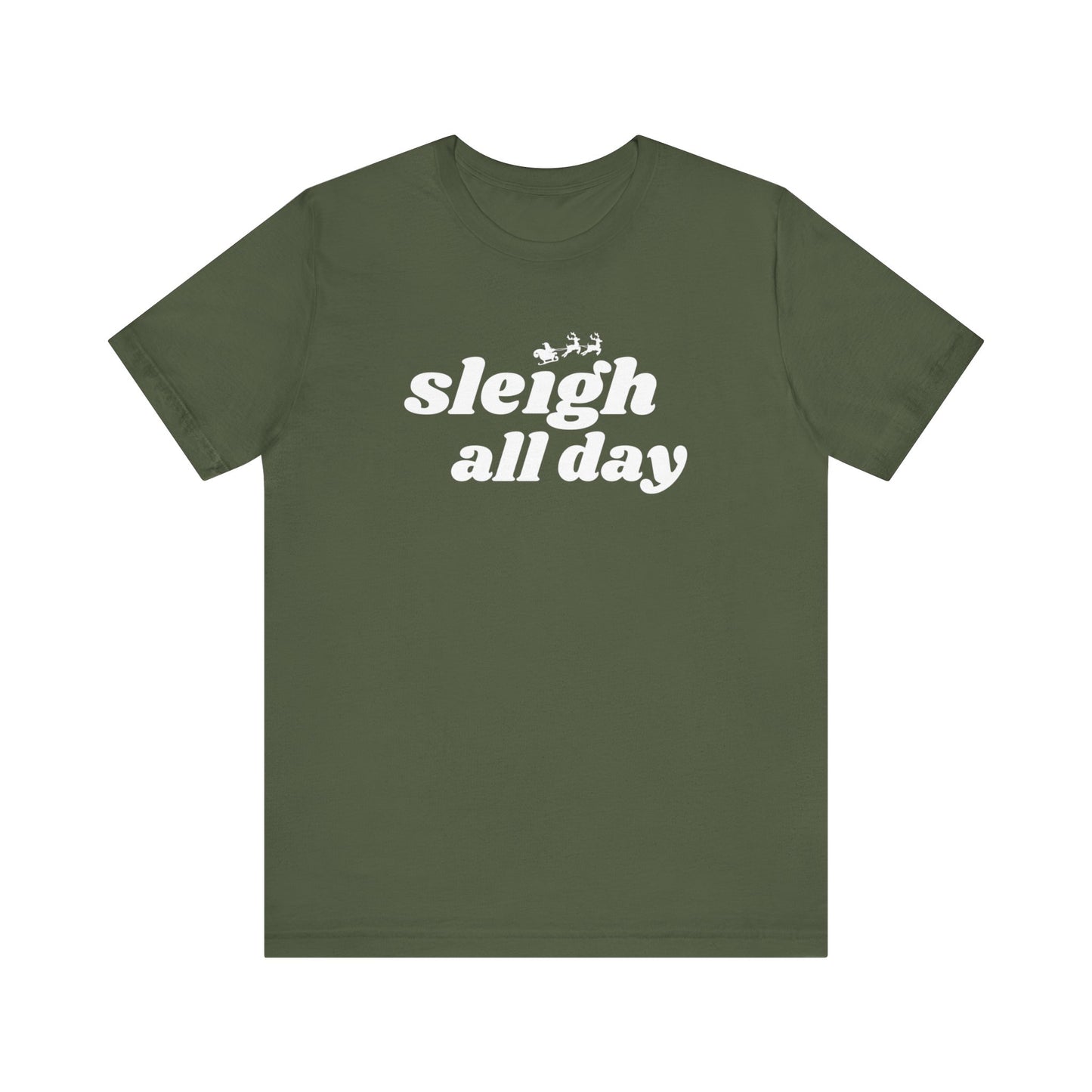 Sleigh All Day  Short Sleeve Tee