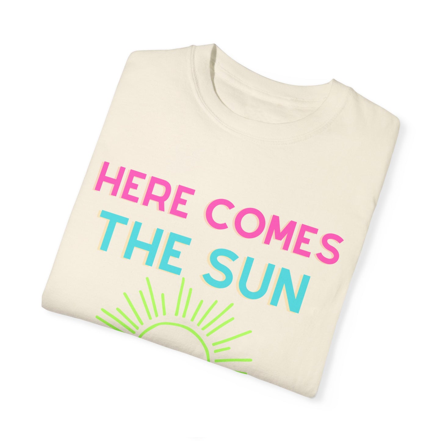 Here Comes the Sun Comfort Colors Garment-Dyed T-shirt