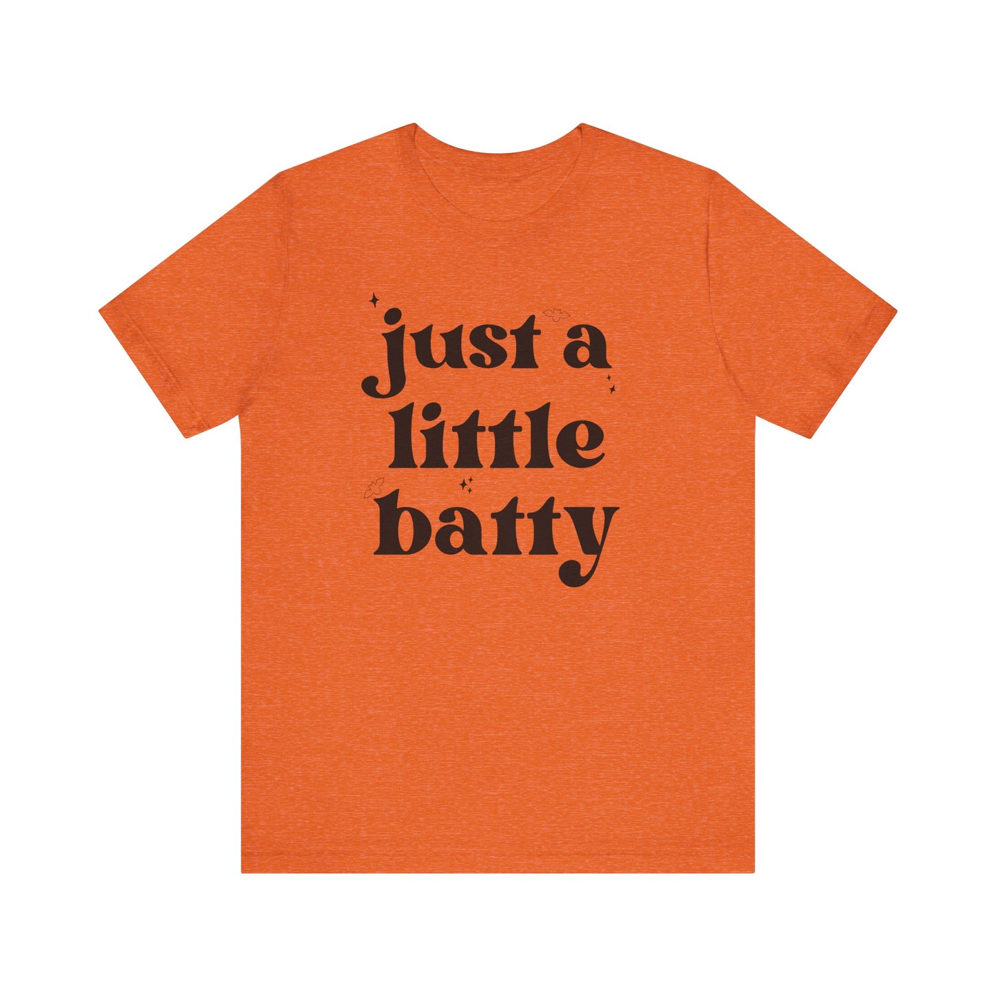 Just A Little Batty Adult Short Sleeve Tee
