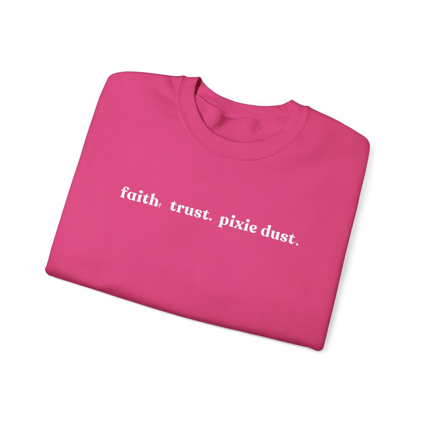 Faith Trust & Pixie Dust Crewneck Sweatshirt
