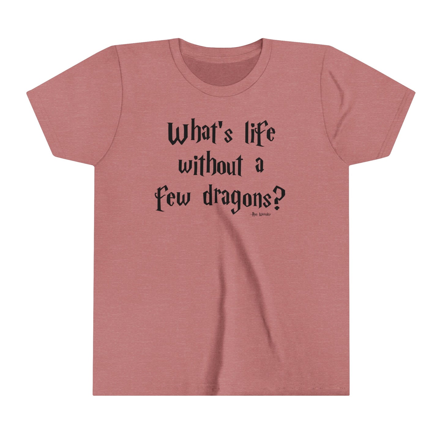 What's Life Without A Few Dragons Youth Short Sleeve Tee