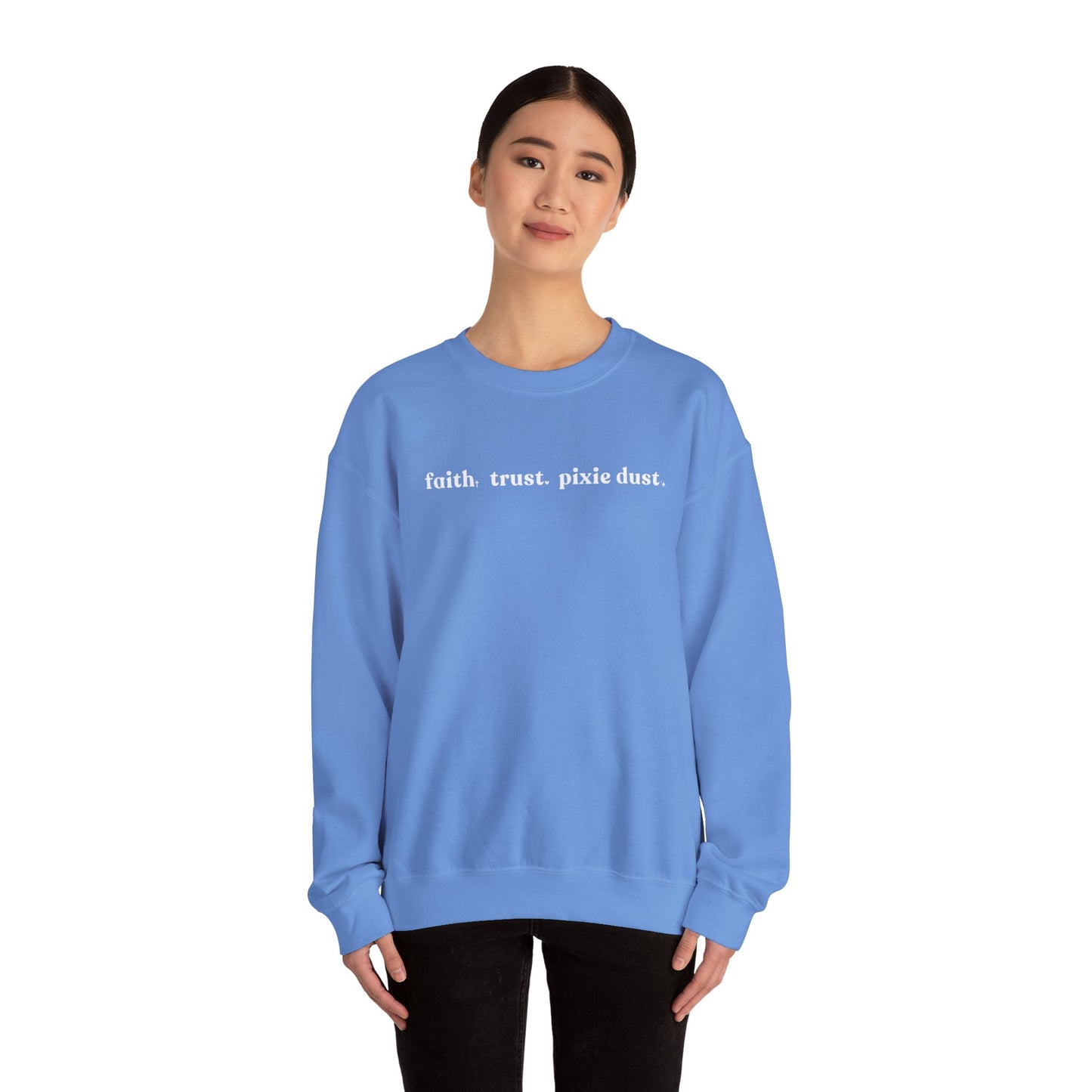 Faith Trust & Pixie Dust Crewneck Sweatshirt