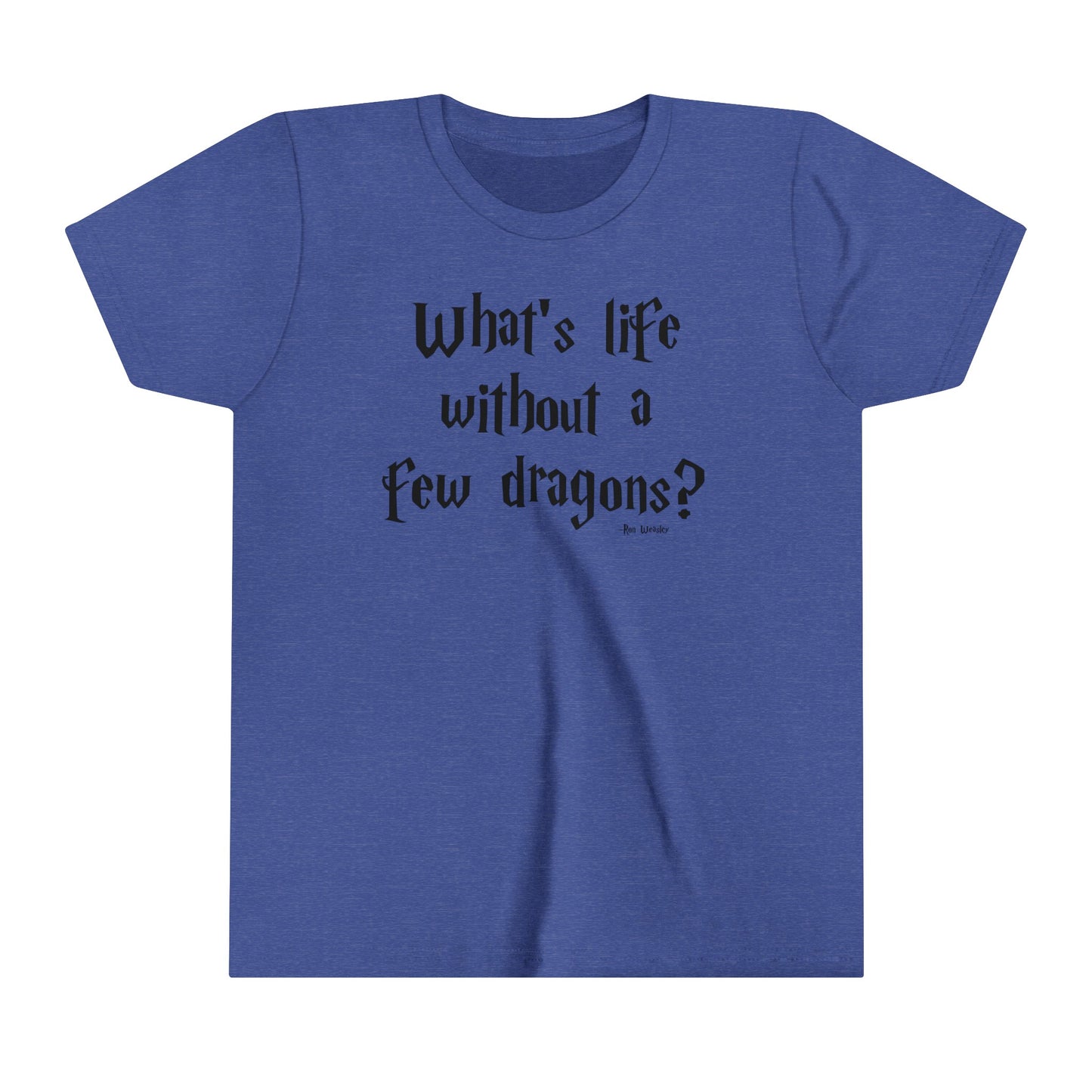 What's Life Without A Few Dragons Youth Short Sleeve Tee
