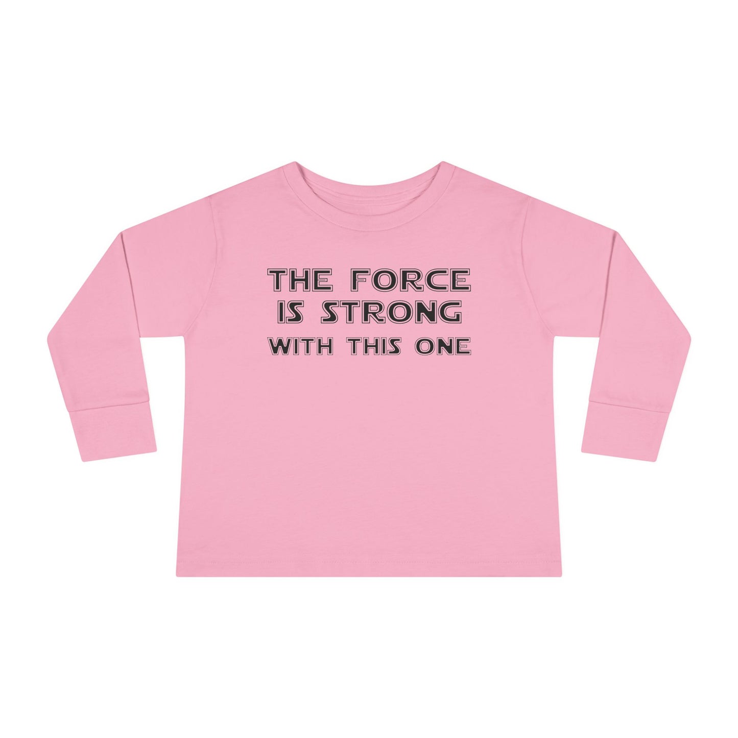 The Force is Strong with This One Toddler Long Sleeve Tee
