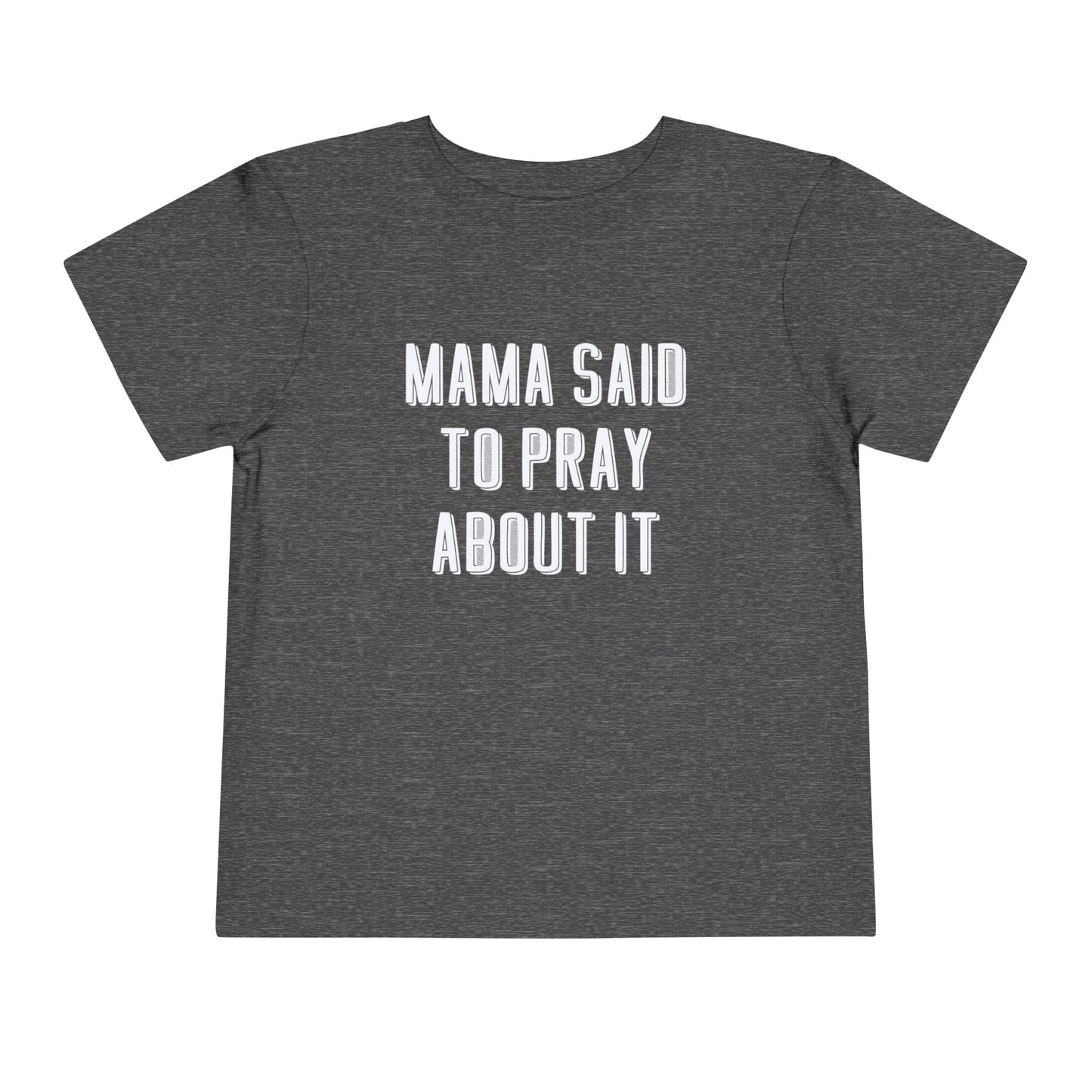 Toddler Mama Said to Pray About It Short Sleeve Tee