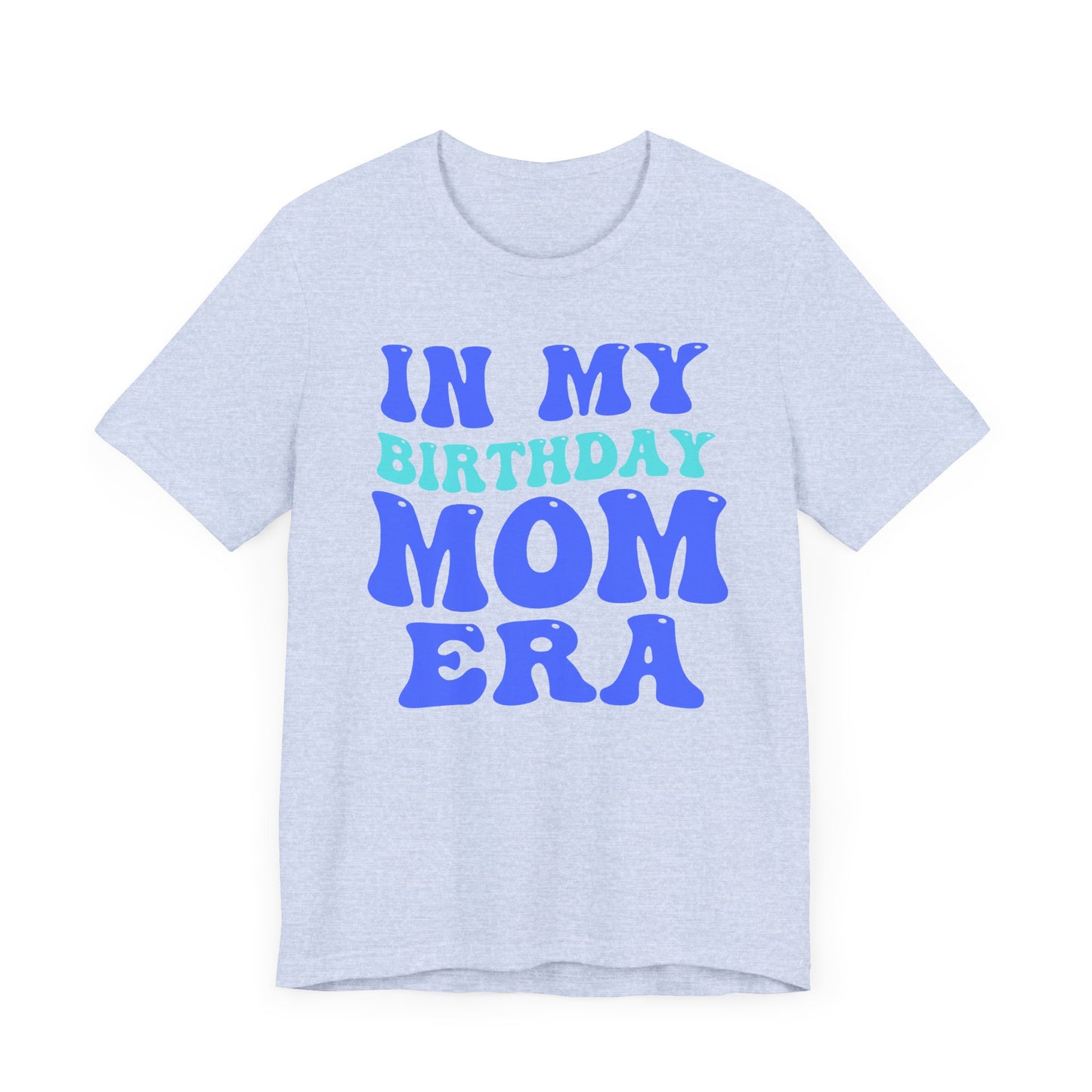 Birthday Mom Era Short Sleeve Tee