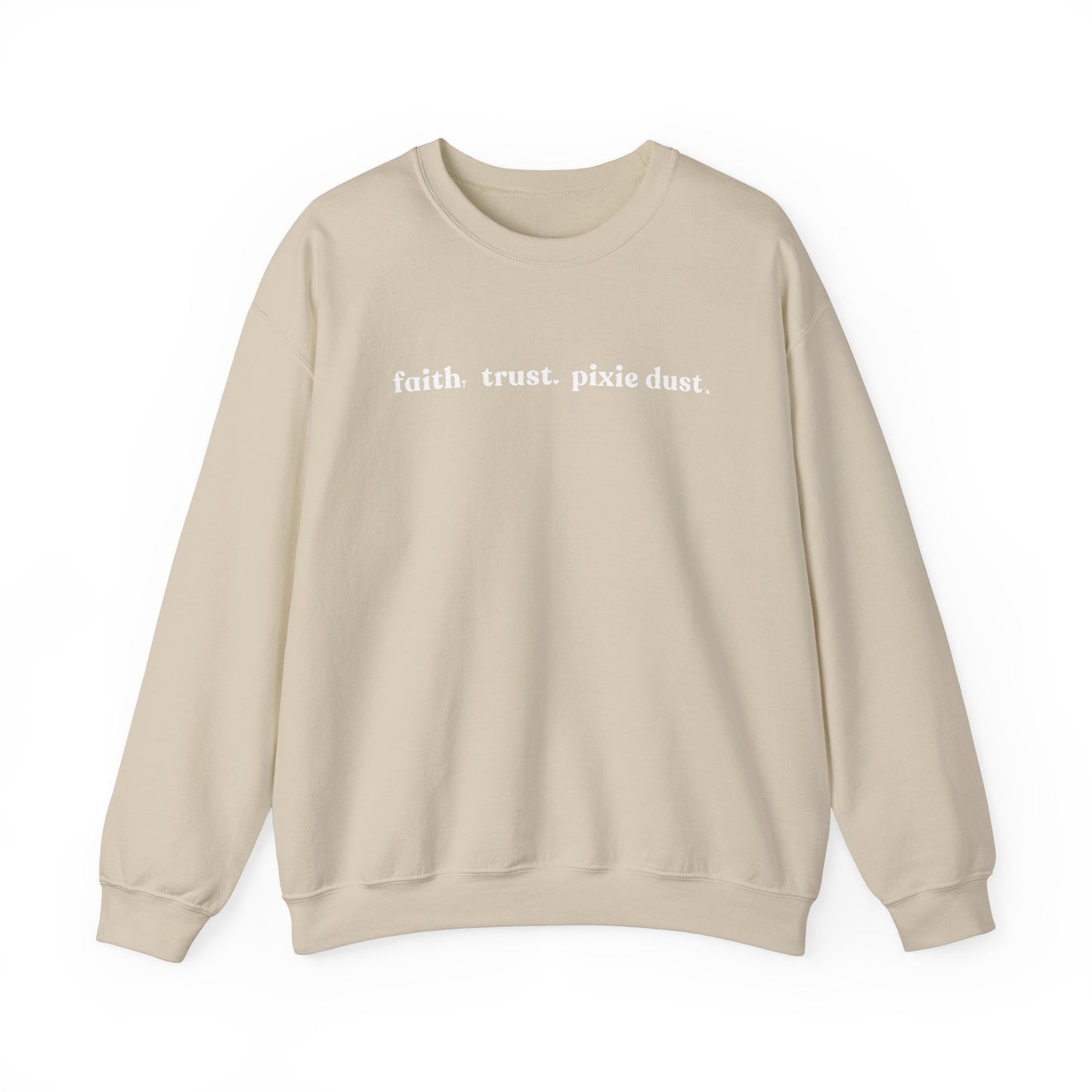 Faith Trust & Pixie Dust Crewneck Sweatshirt