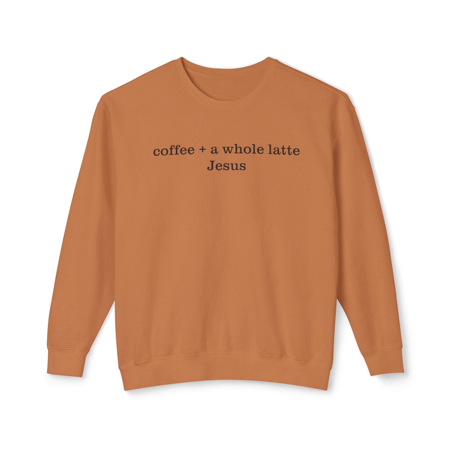 Coffee + A Whole Latte Jesus Lightweight Crewneck Sweatshirt