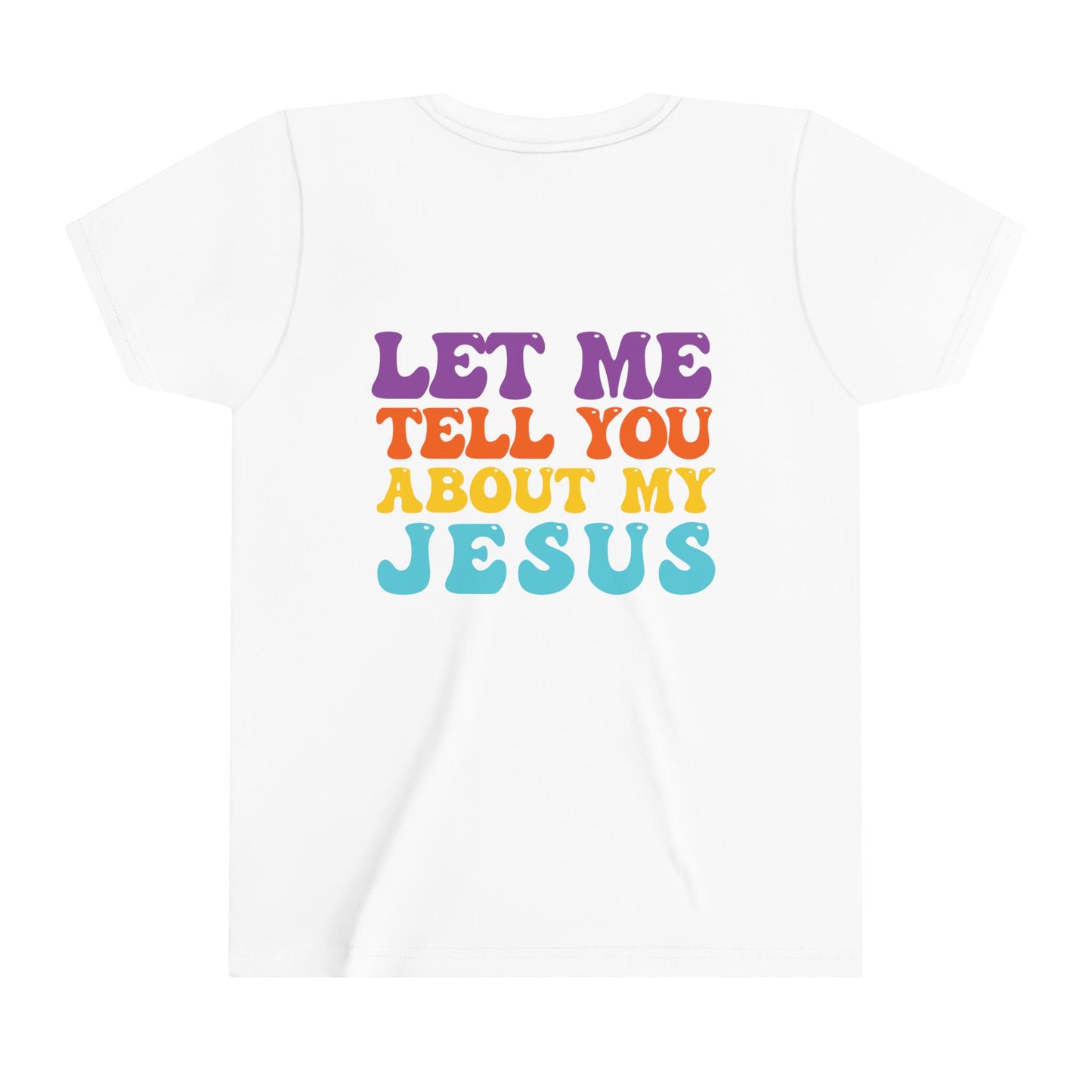 Kids Let Me Tell You About My Jesus Short Sleeve Tee