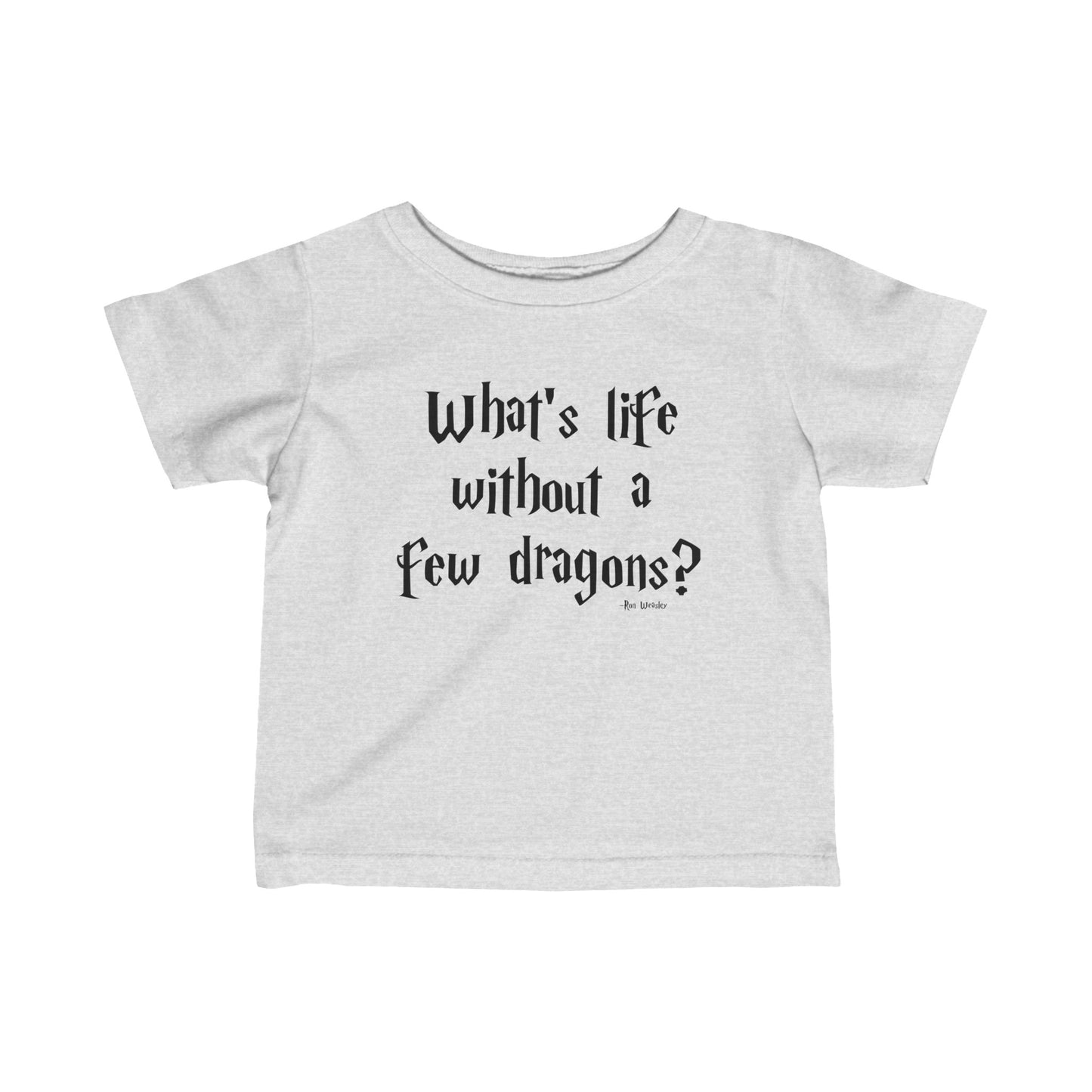 What's Life Without A Few Dragons Infant Jersey Tee
