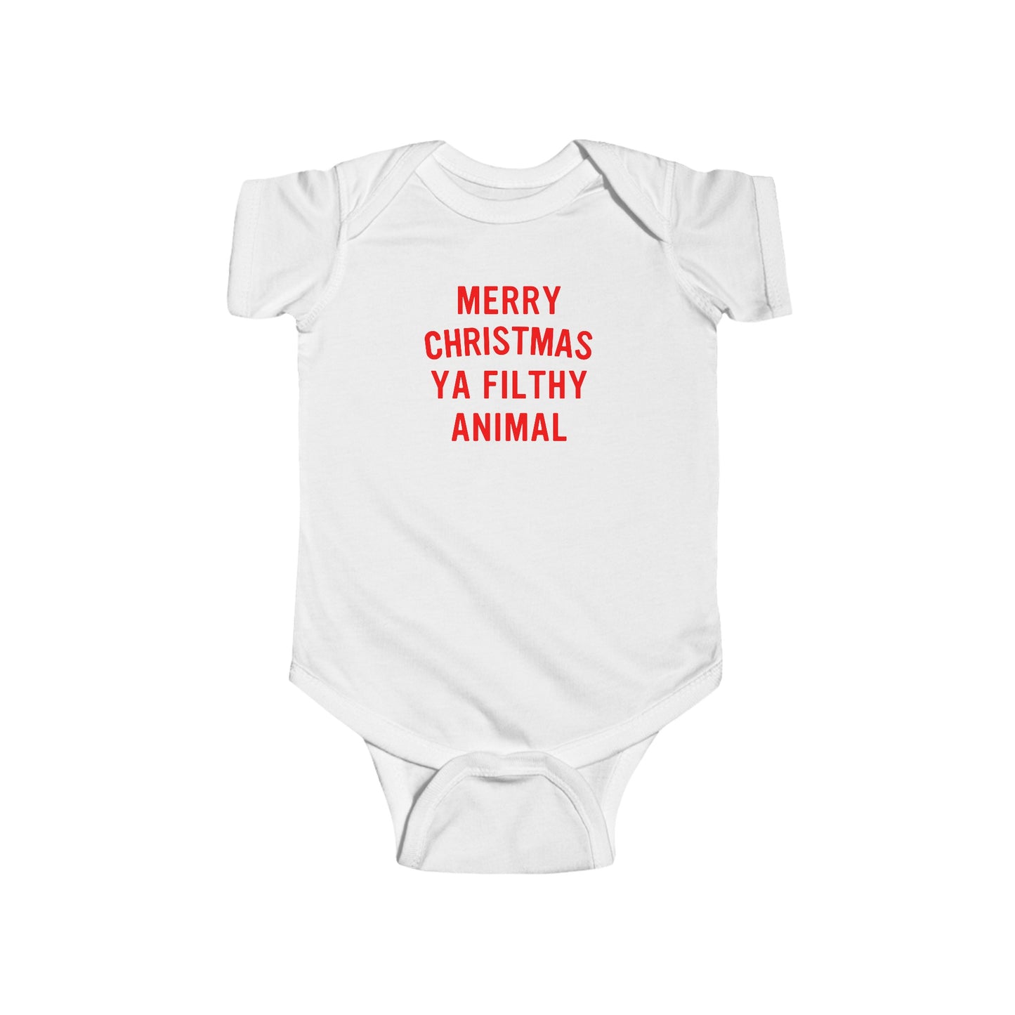 Merry Christmas Ya Filthy Animal Infant Bodysuit