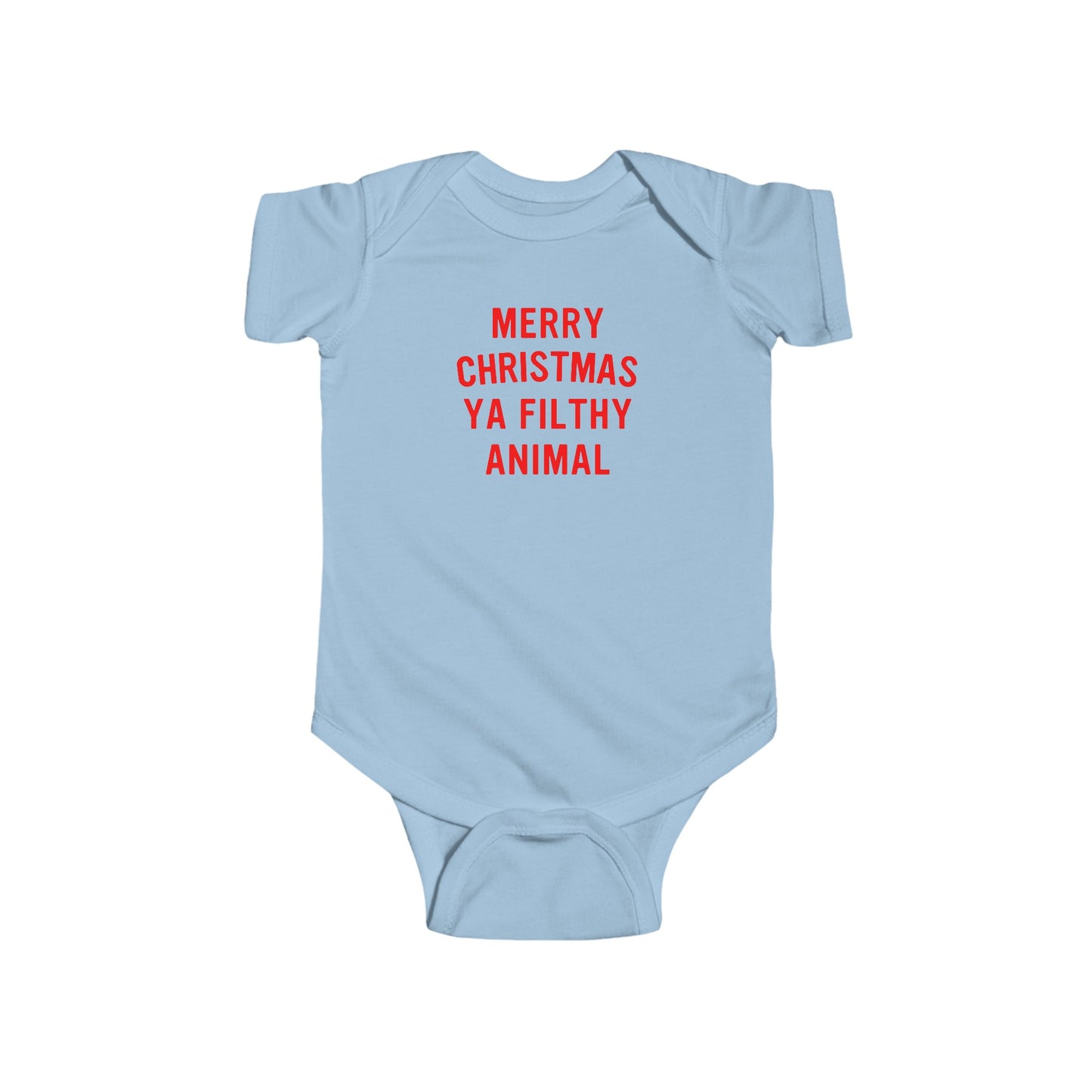 Merry Christmas Ya Filthy Animal Infant Bodysuit