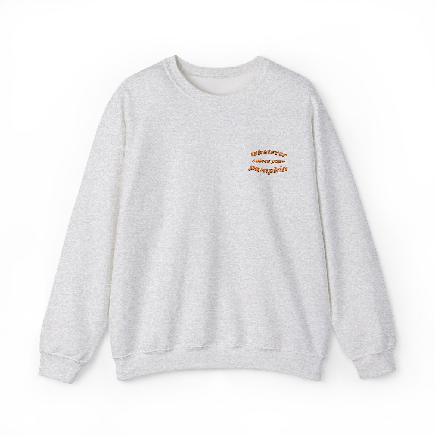 Whatever Spices Your Pumpkin Embroidered Crewneck Sweatshirt