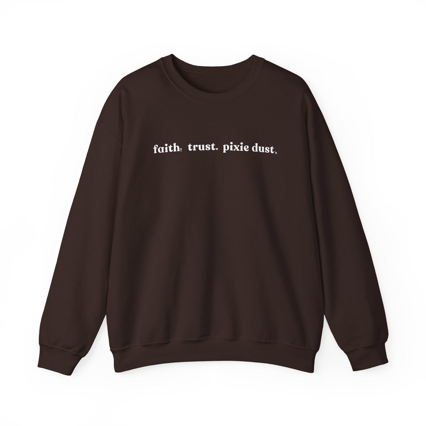 Faith Trust & Pixie Dust Crewneck Sweatshirt