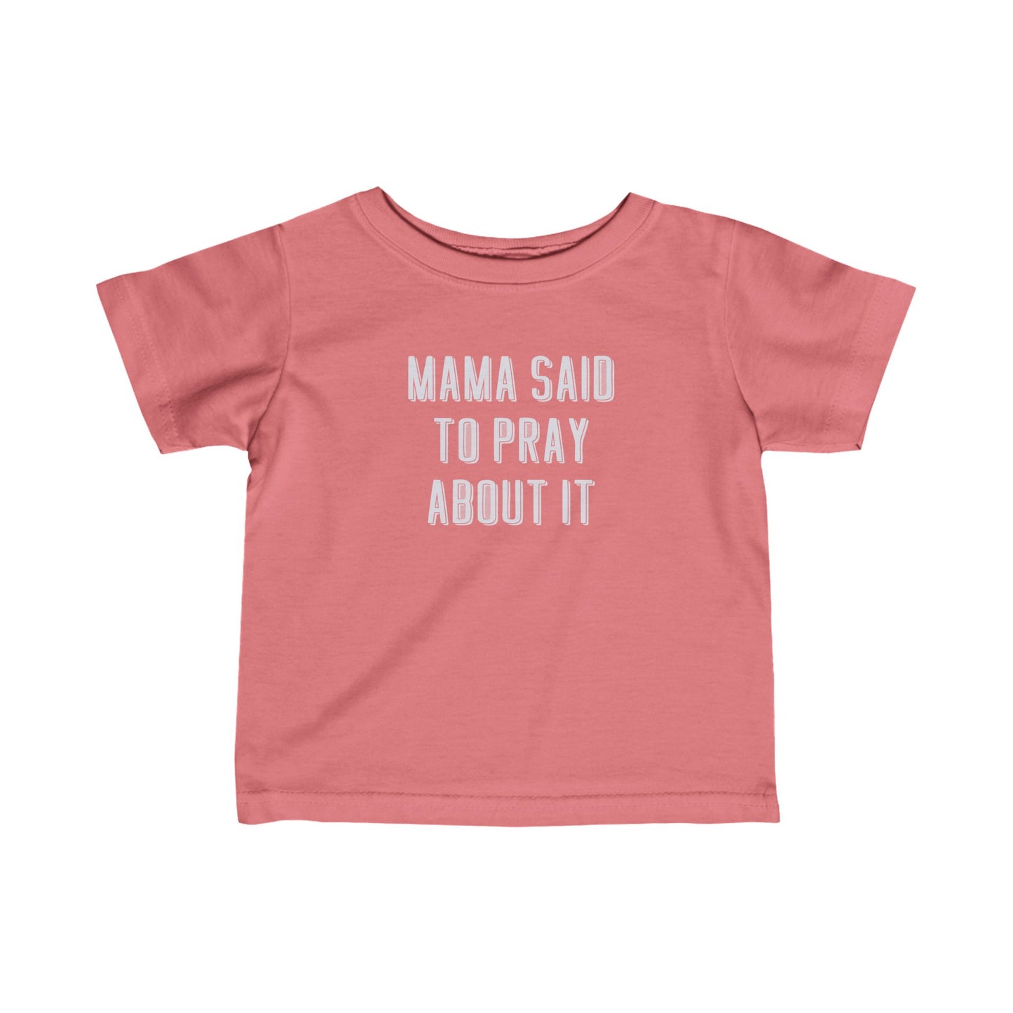 Infant Mama Said to Pray About It 2 Tee