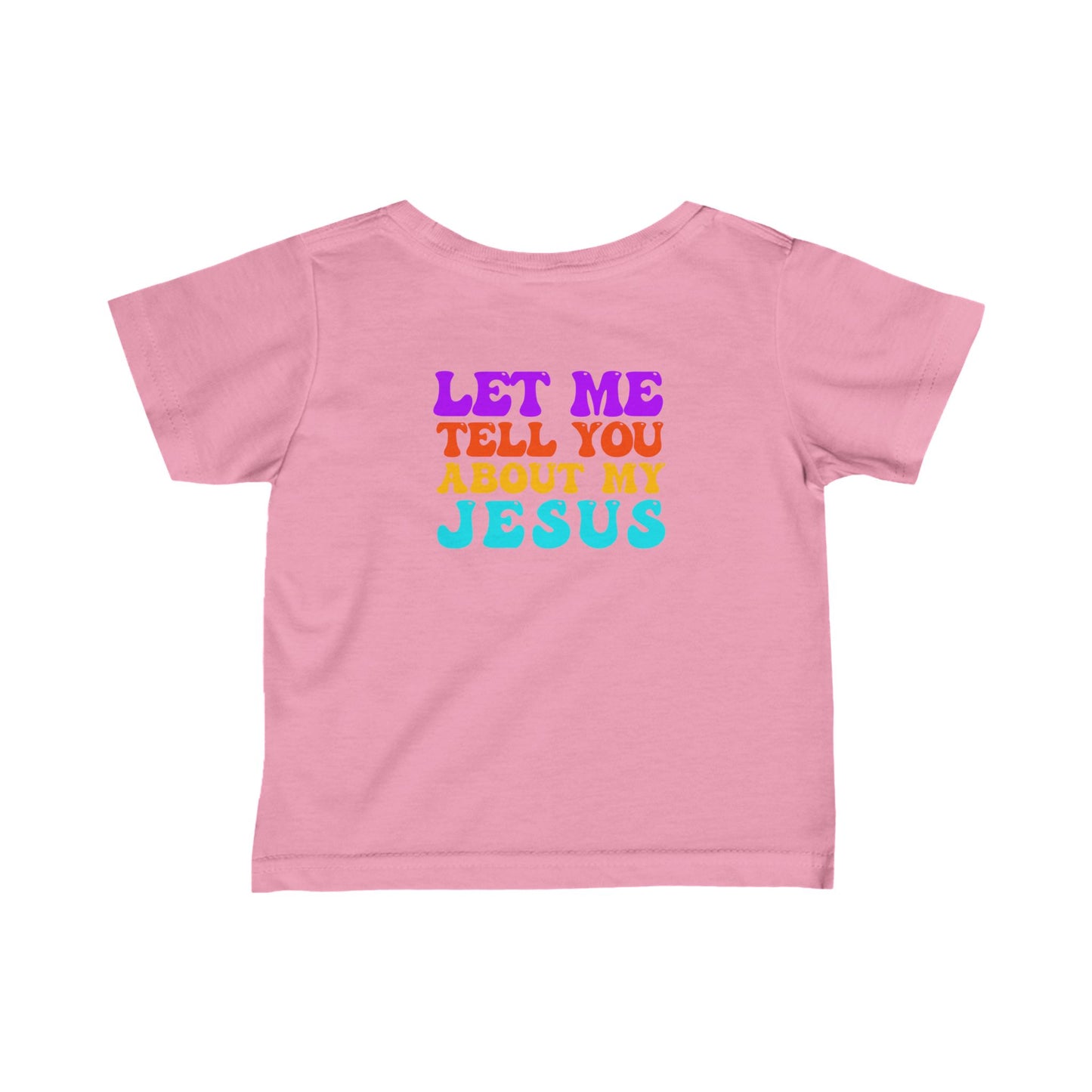 Infant Let Me Tell You About My Jesus Tee