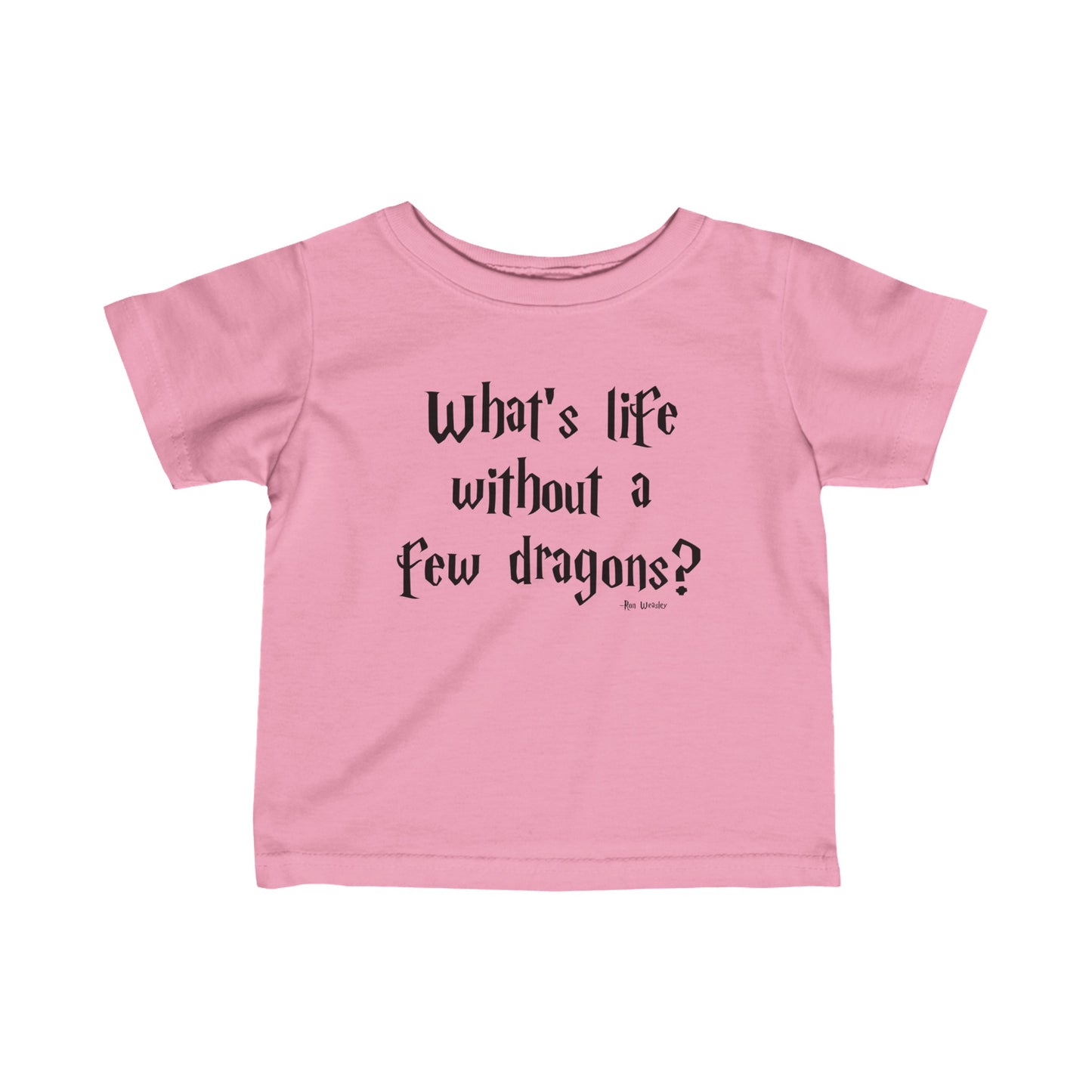 What's Life Without A Few Dragons Infant Jersey Tee
