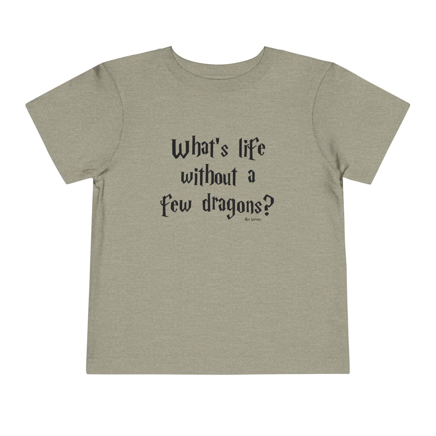 What's Life Without A Few Dragons Toddler Short Sleeve Tee
