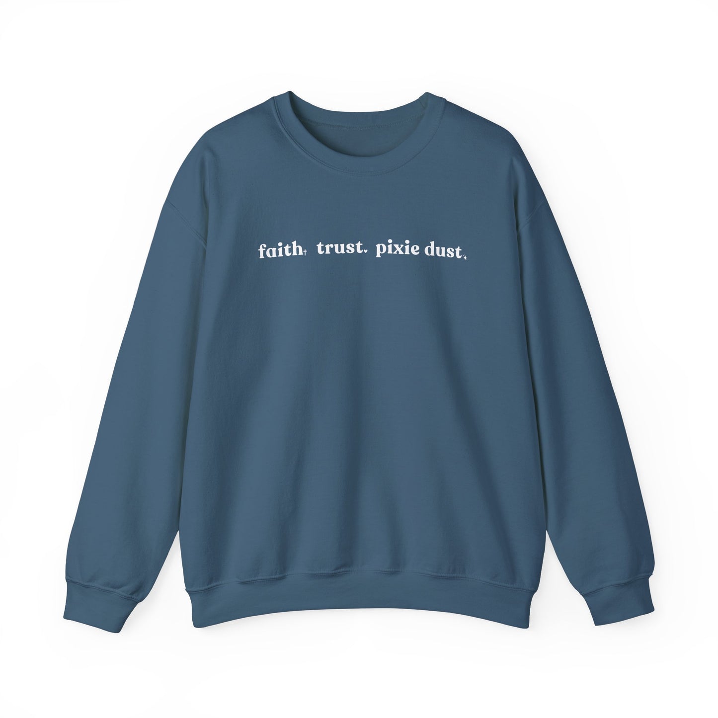 Faith Trust & Pixie Dust Crewneck Sweatshirt