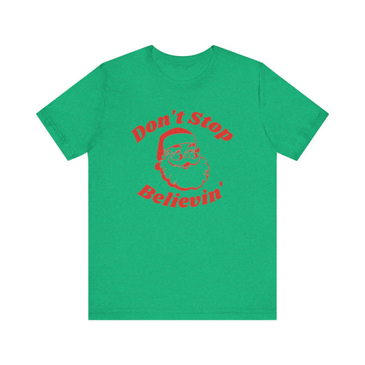 Don't Stop Believin'  Short Sleeve Tee