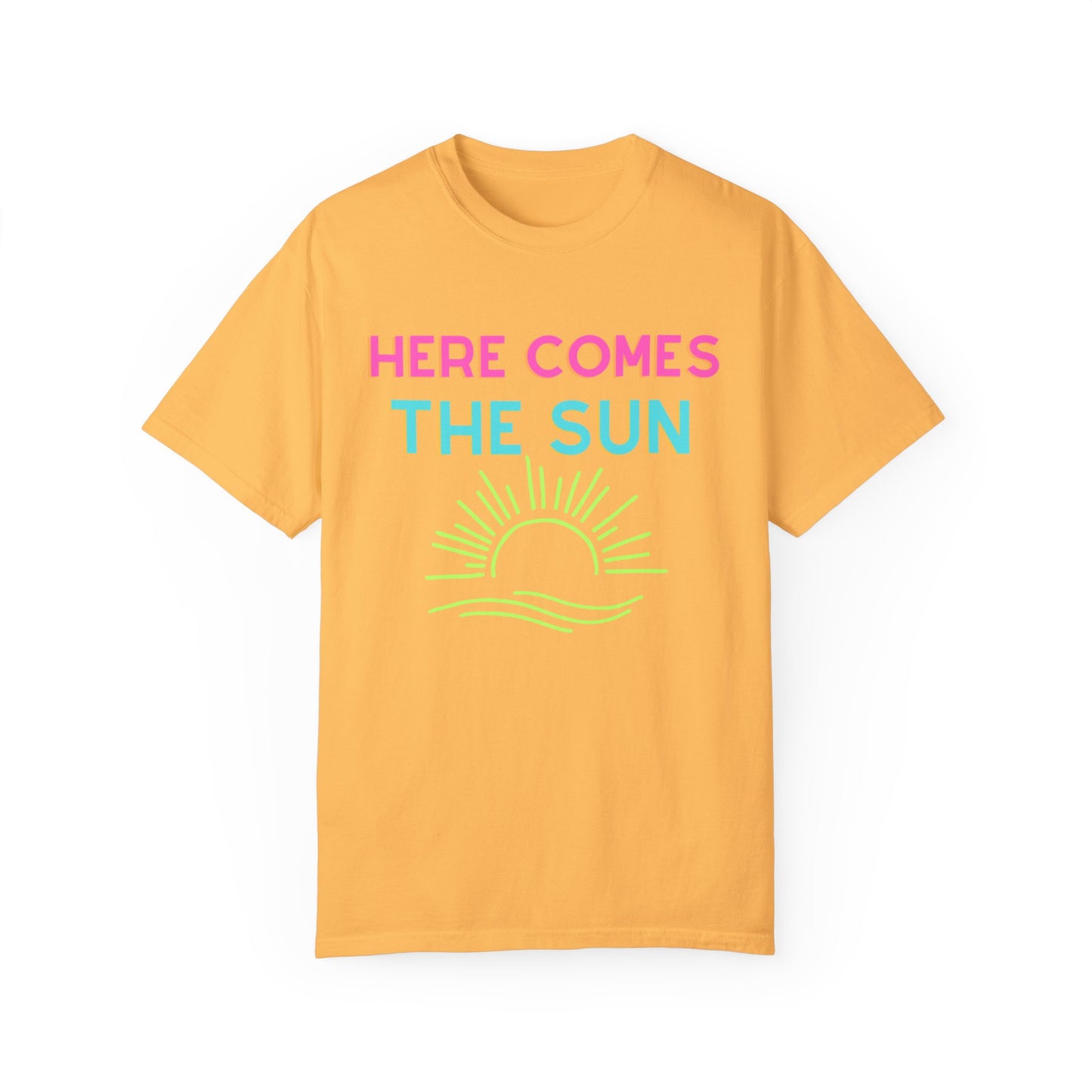 Here Comes the Sun Comfort Colors Garment-Dyed T-shirt