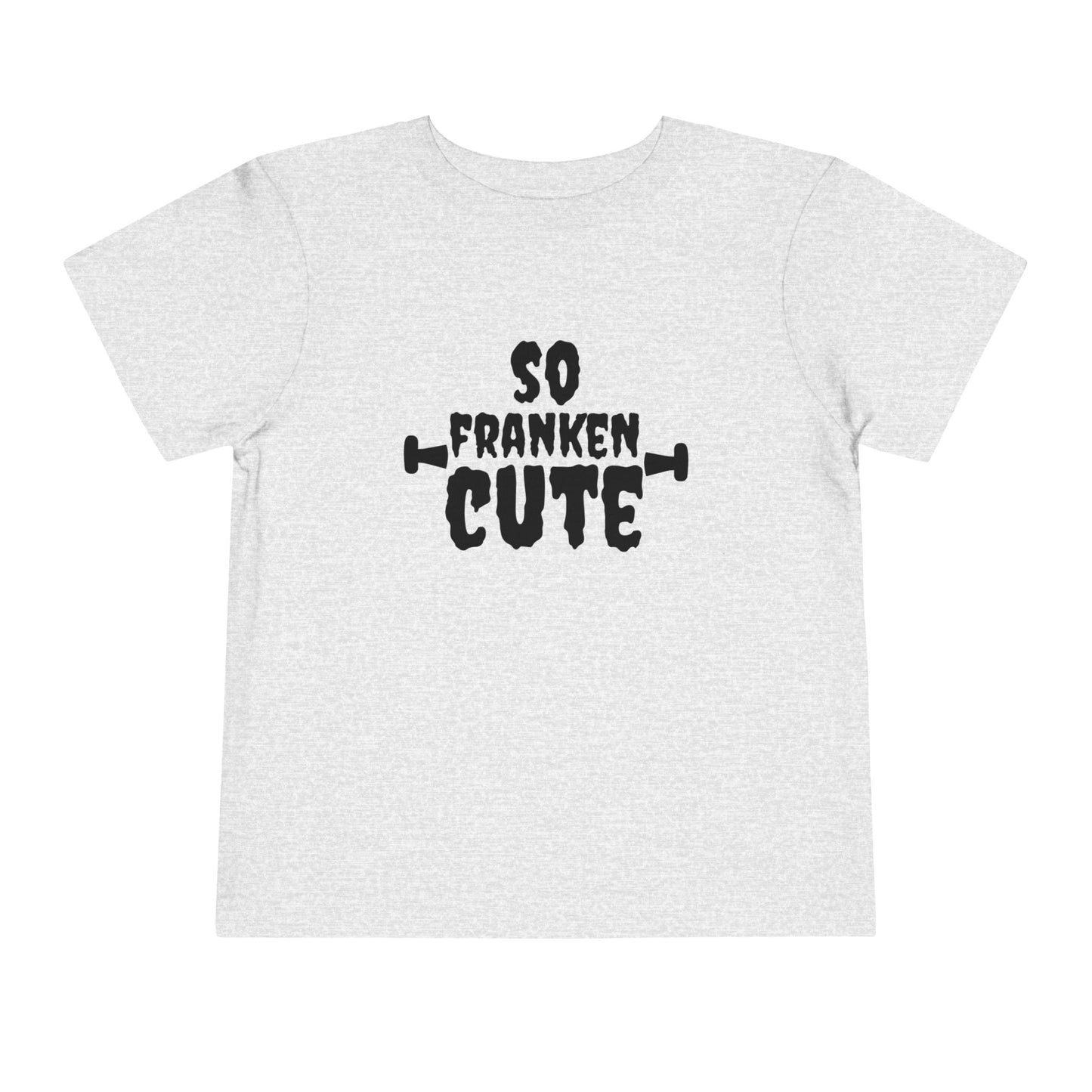 So Franken Cute Toddler Short Sleeve Tee