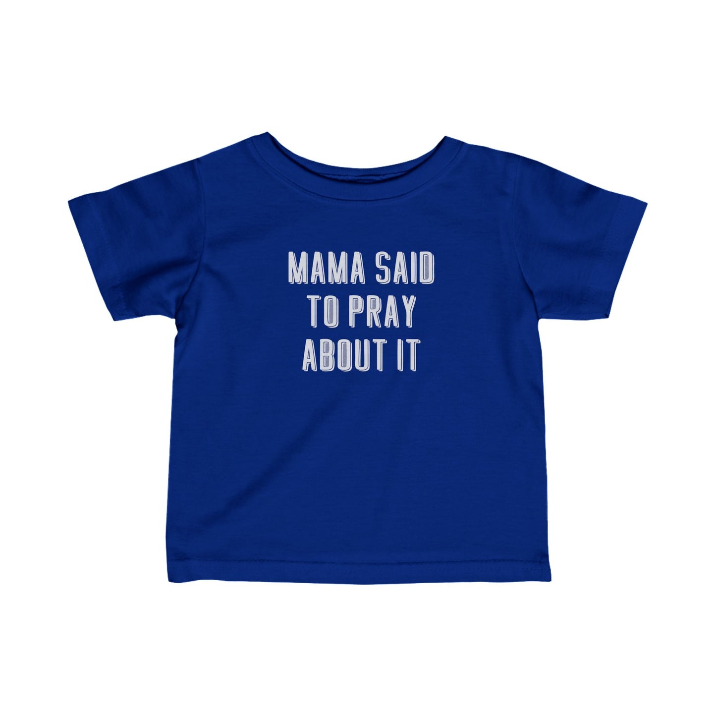 Infant Mama Said to Pray About It 2 Tee
